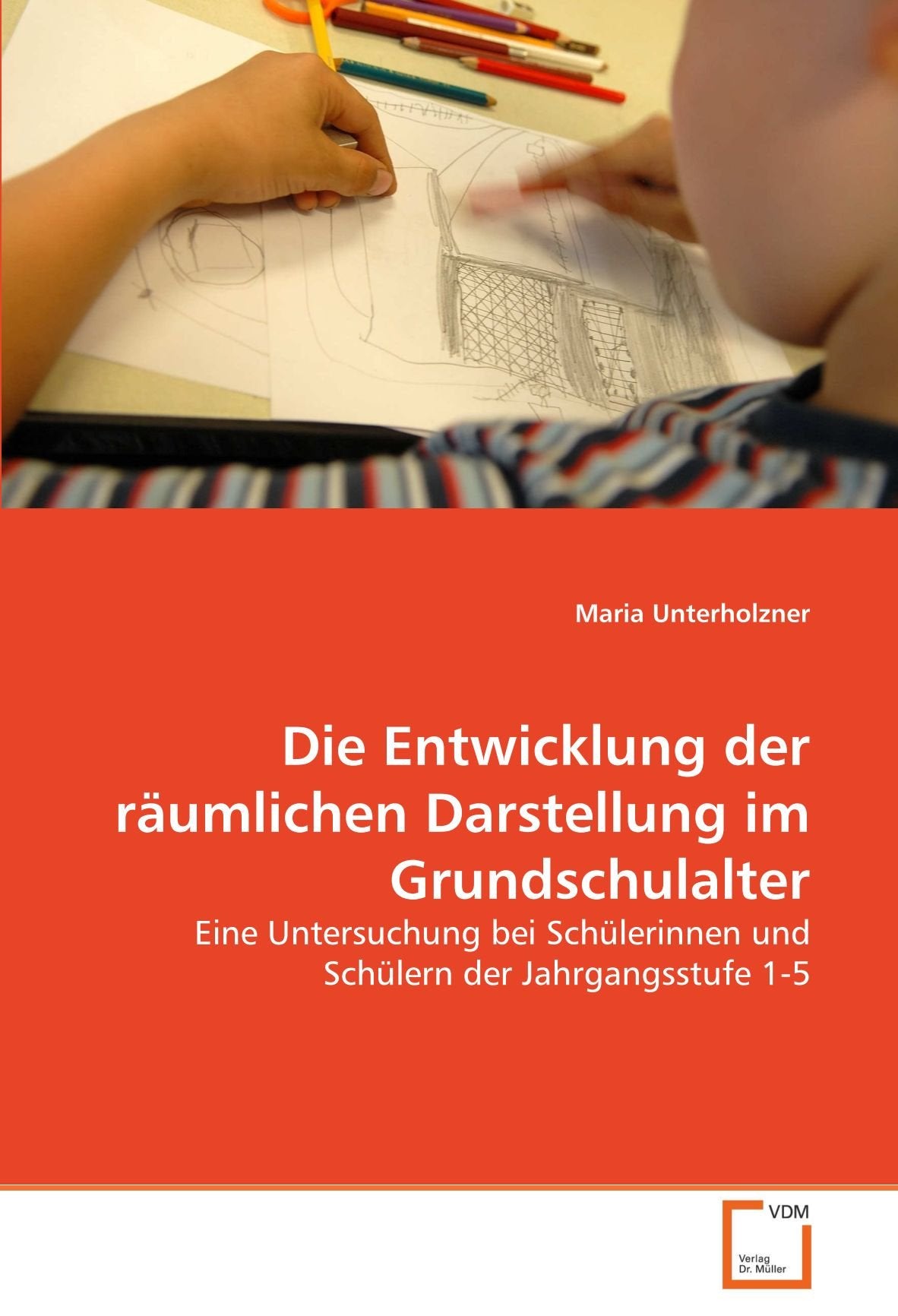 Die Entwicklung der räumlichen Darstellung im Grundschulalter: Eine Untersuchung bei Schülerinnen und Schülern der Jahrgangsstufe 1-5 Geology & Geography
