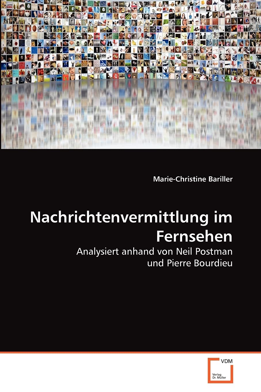 Nachrichtenvermittlung im Fernsehen: Analysiert anhand von Neil Postman und Pierre Bourdieu Law