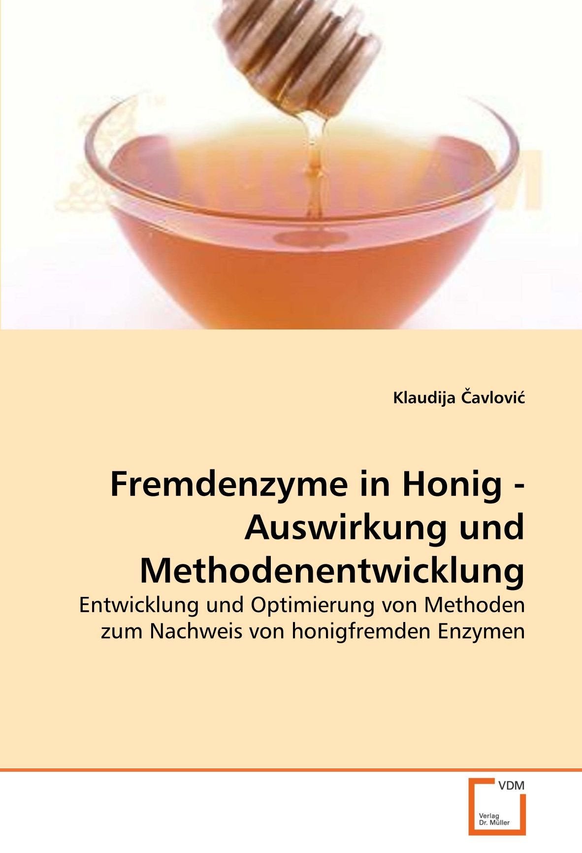 Fremdenzyme in Honig - Auswirkung und Methodenentwicklung: Entwicklung und Optimierung von Methoden zum Nachweis von honigfremden Enzymen book