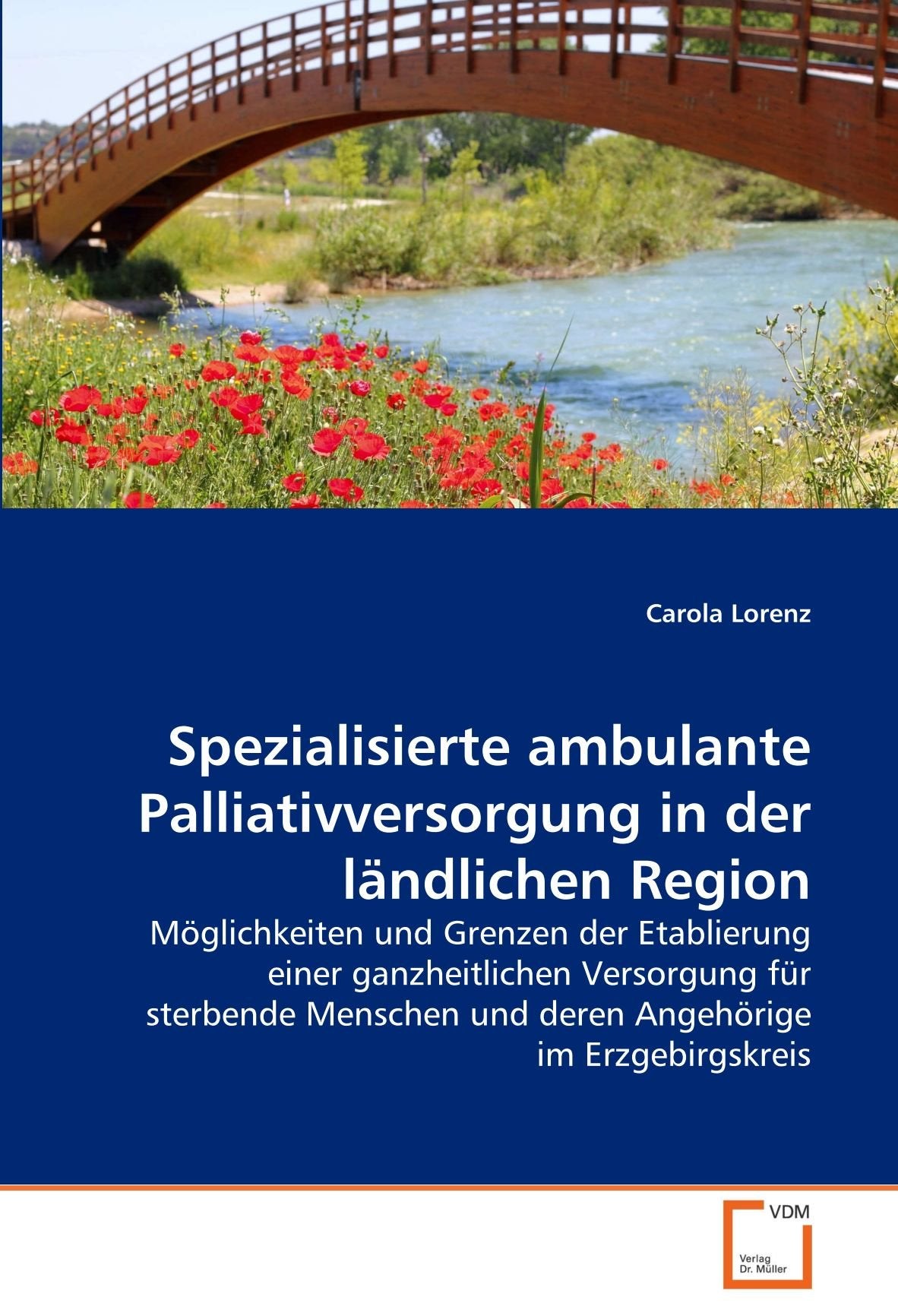 Spezialisierte ambulante Palliativversorgung in der ländlichen Region: Möglichkeiten und Grenzen der Etablierung einer ganzheitlichen Versorgung für ... und deren Angehörige im Erzgebirgskreis Law