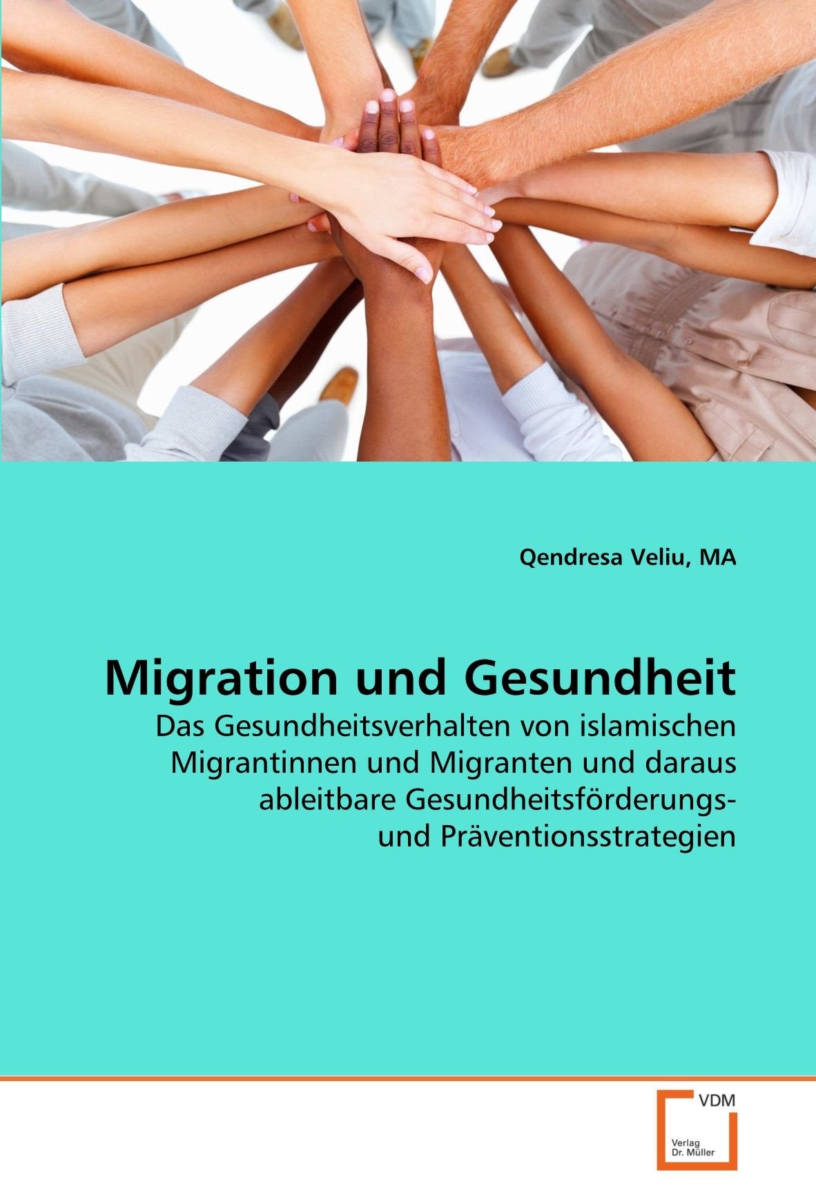 Migration und Gesundheit: Das Gesundheitsverhalten von islamischen Migrantinnen und Migranten und daraus ableitbare Gesundheitsförderungs- und Präventionsstrategien Law