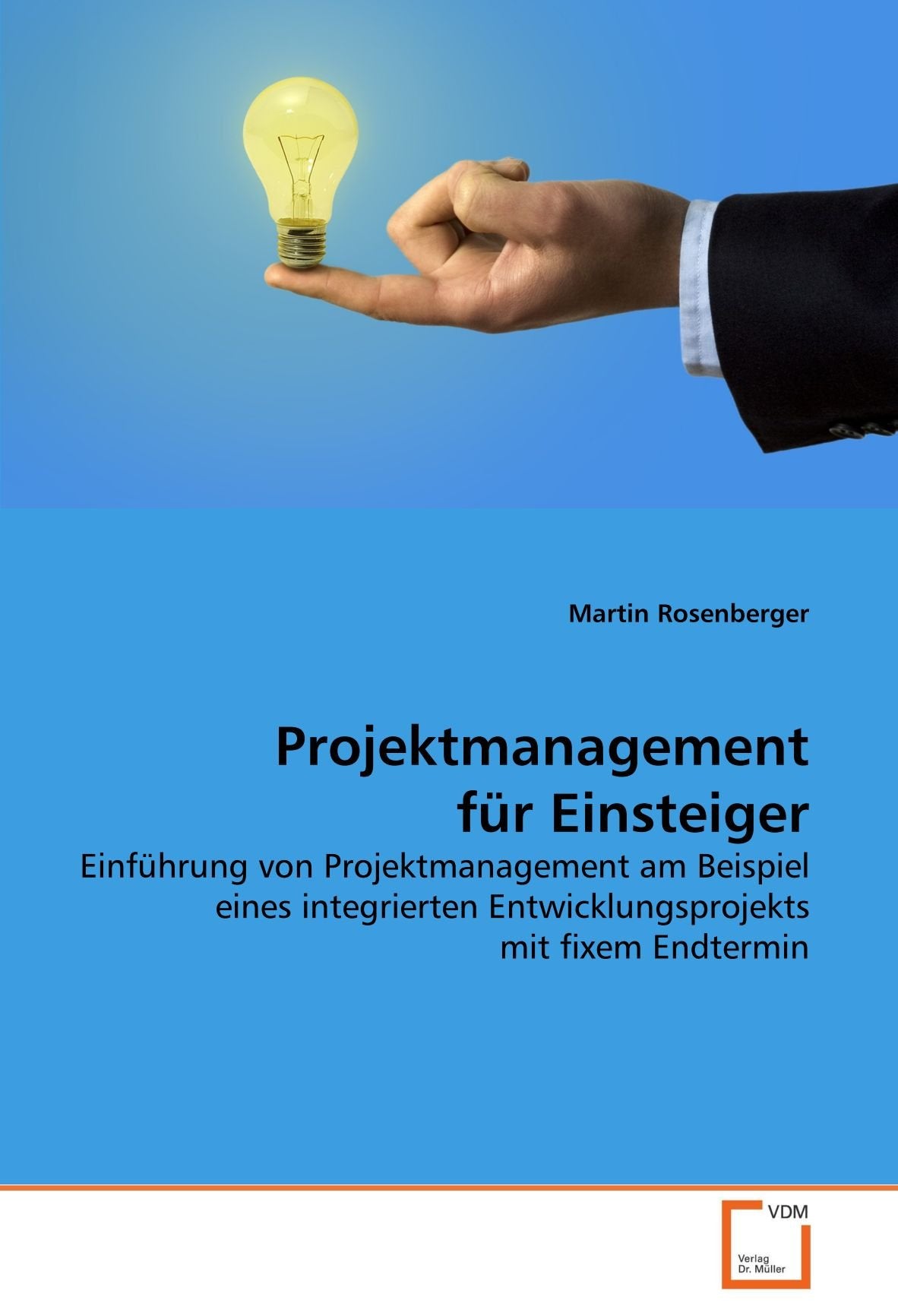 Projektmanagement für Einsteiger: Einführung von Projektmanagement am Beispiel eines integrierten Entwicklungsprojekts mit fixem Endtermin Law