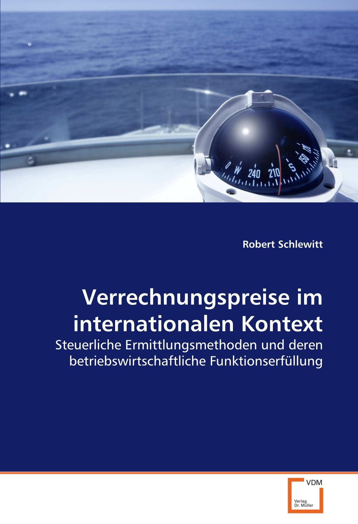 Verrechnungspreise im internationalen Kontext: Steuerliche Ermittlungsmethoden und deren betriebswirtschaftliche Funktionserfüllung Law
