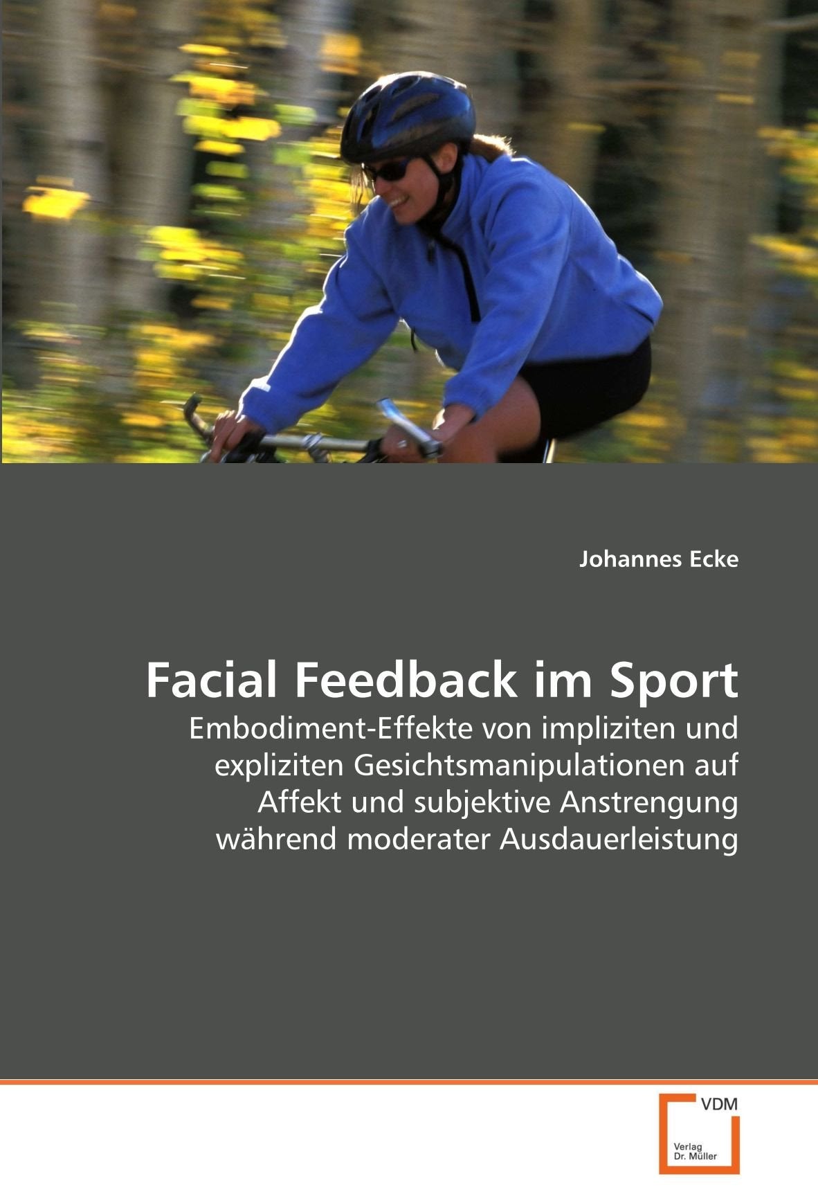 Facial Feedback im Sport: Embodiment-Effekte von impliziten und expliziten Gesichtsmanipulationen auf Affekt und subjektive Anstrengung während moderater Ausdauerleistung Leisure & Fun