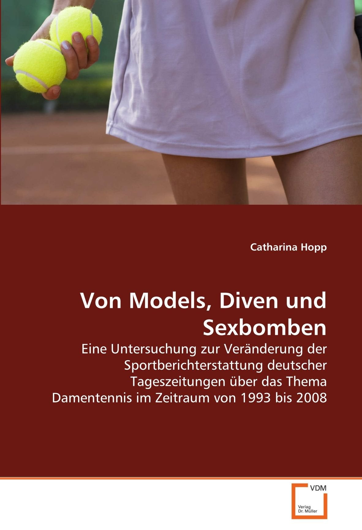 Von Models, Diven und Sexbomben: Eine Untersuchung zur Veränderung der Sportberichterstattung deutscher Tageszeitungen über das Thema Damentennis im Zeitraum von 1993 bis 2008 Law
