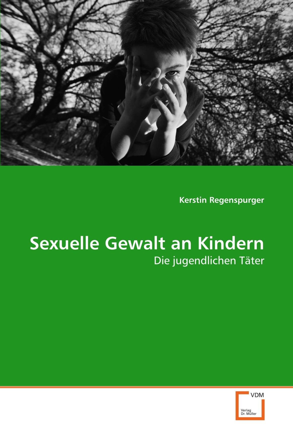Sexuelle Gewalt an Kindern: Die jugendlichen Täter Learning & Reference