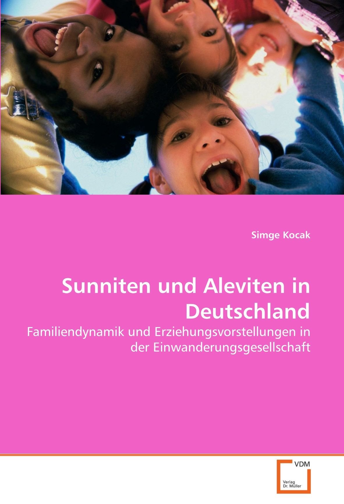 Sunniten und Aleviten in Deutschland: Familiendynamik und Erziehungsvorstellungen in der Einwanderungsgesellschaft Politics & Society