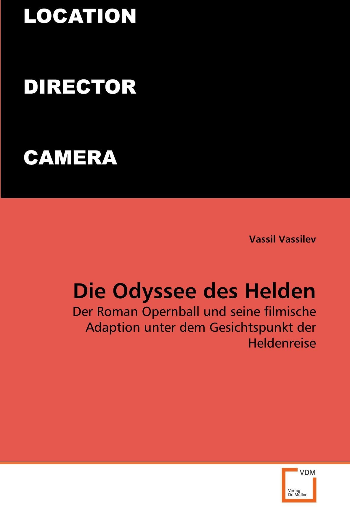 Die Odyssee des Helden: Der Roman Opernball und seine filmische Adaption unter dem Gesichtspunkt der Heldenreise Learning & Reference