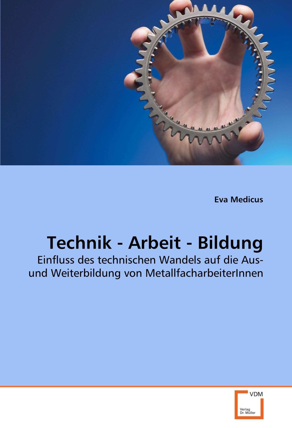 Technik - Arbeit - Bildung: Einfluss des technischen Wandels auf die Aus- und Weiterbildung von MetallfacharbeiterInnen Study Guides