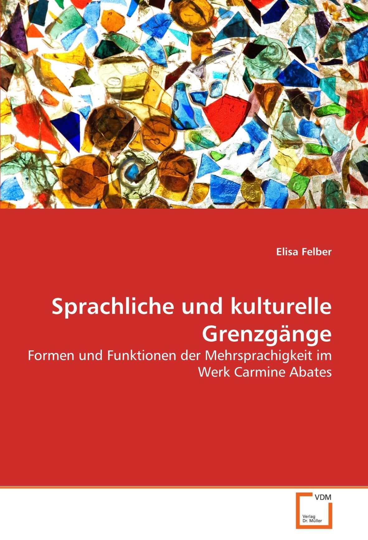 Sprachliche und kulturelle Grenzgänge: Formen und Funktionen der Mehrsprachigkeit im Werk Carmine Abates Learning & Reference