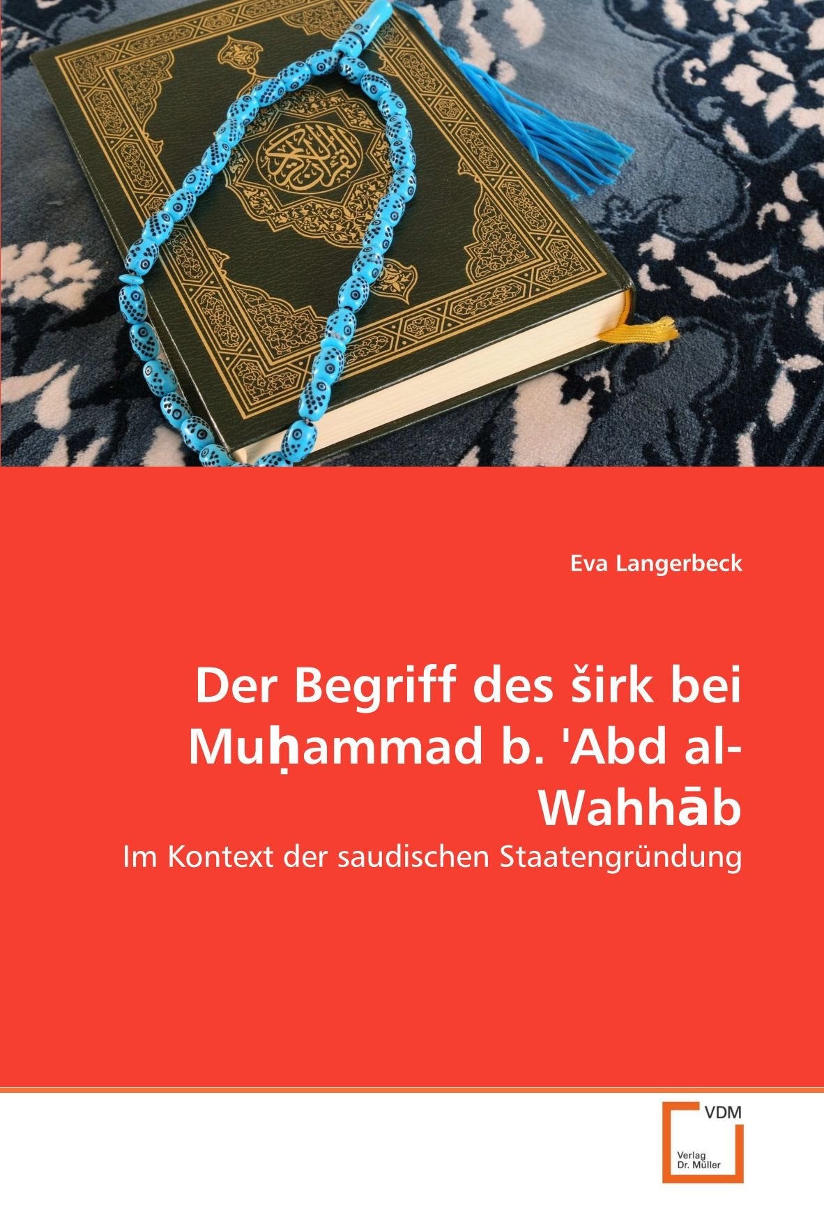 Der Begriff des ?irk bei Mu?ammad b. 'Abd al-Wahh?b: Im Kontext der saudischen Staatengründung Religion & Esotericism