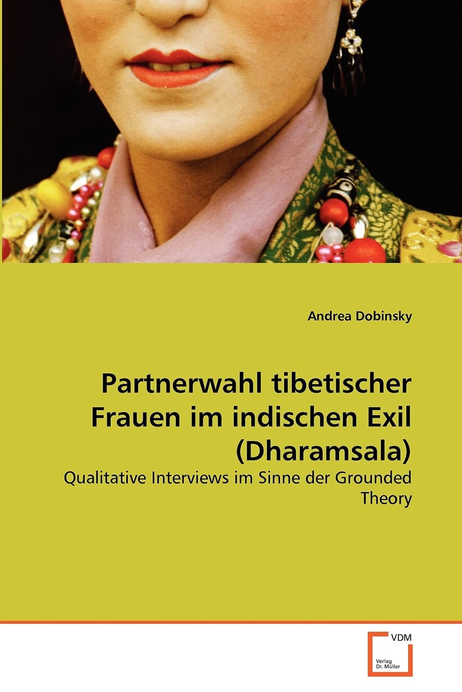 Partnerwahl tibetischer Frauen im indischen Exil (Dharamsala): Qualitative Interviews im Sinne der Grounded Theory Law