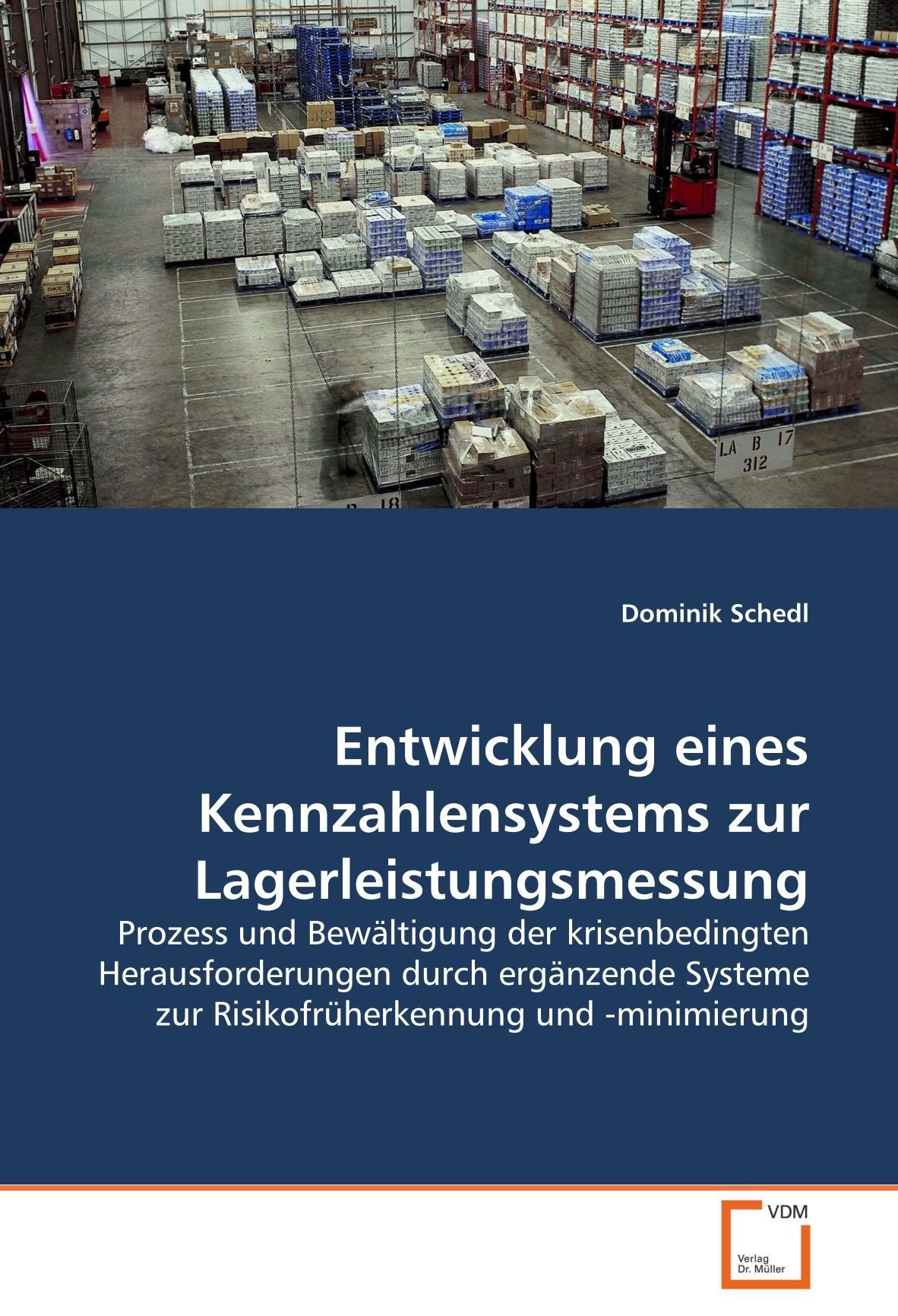 Entwicklung eines Kennzahlensystems zur Lagerleistungsmessung: Prozess und Bewältigung der krisenbedingten Herausforderungen durch ergänzende Systeme zur Risikofrüherkennung und -minimierung Law