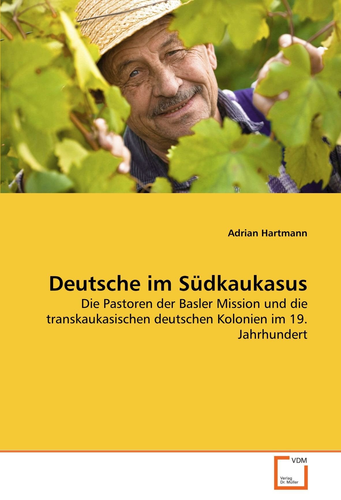 Deutsche im Südkaukasus: Die Pastoren der Basler Mission und die transkaukasischen deutschen Kolonien im 19. Jahrhundert Politics & History