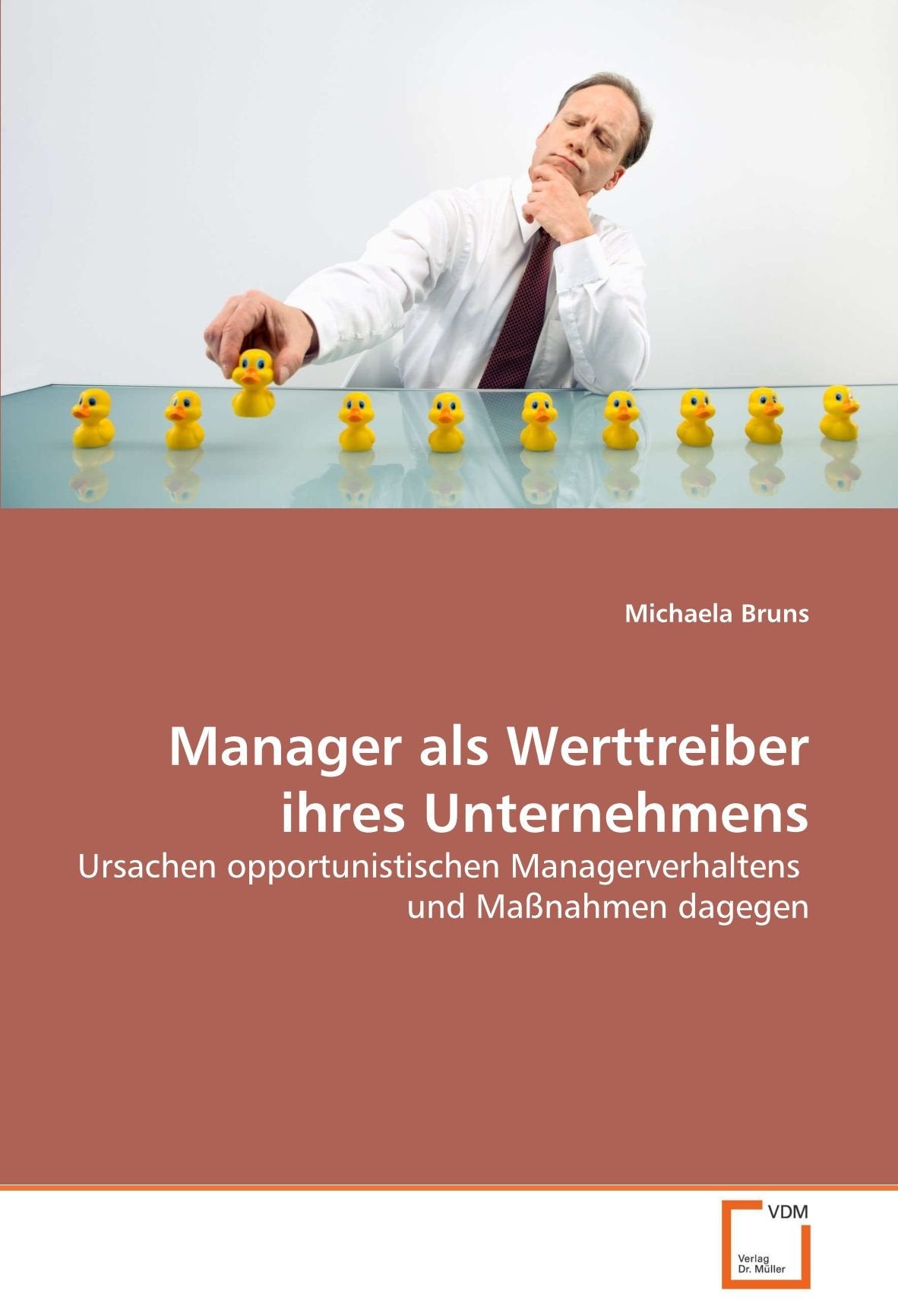 Manager als Werttreiber ihres Unternehmens: Ursachen opportunistischen Managerverhaltens und Maßnahmen dagegen Law