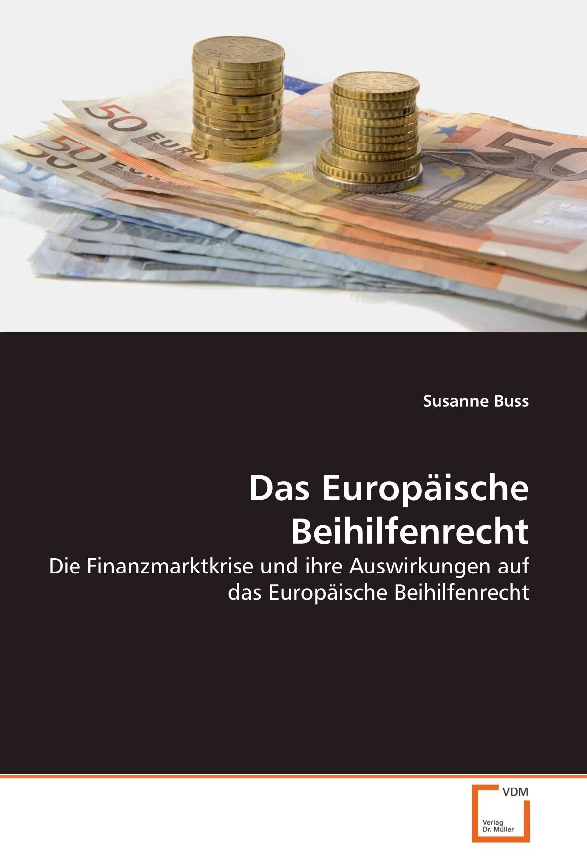 Das Europäische Beihilfenrecht: Die Finanzmarktkrise und ihre Auswirkungen auf das Europäische Beihilfenrecht Law