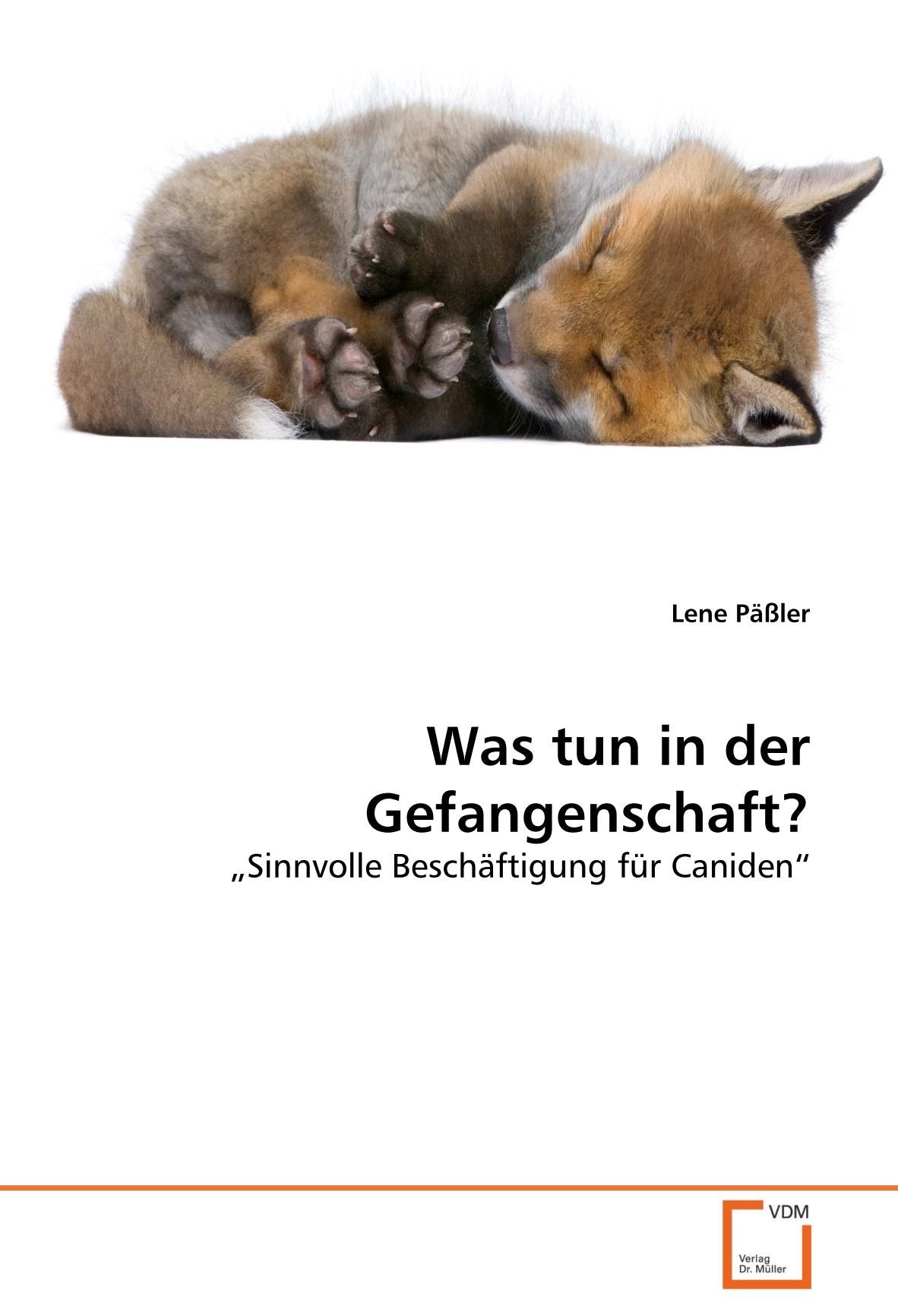 Was tun in der Gefangenschaft?: ?Sinnvolle Beschäftigung für Caniden? Medicine