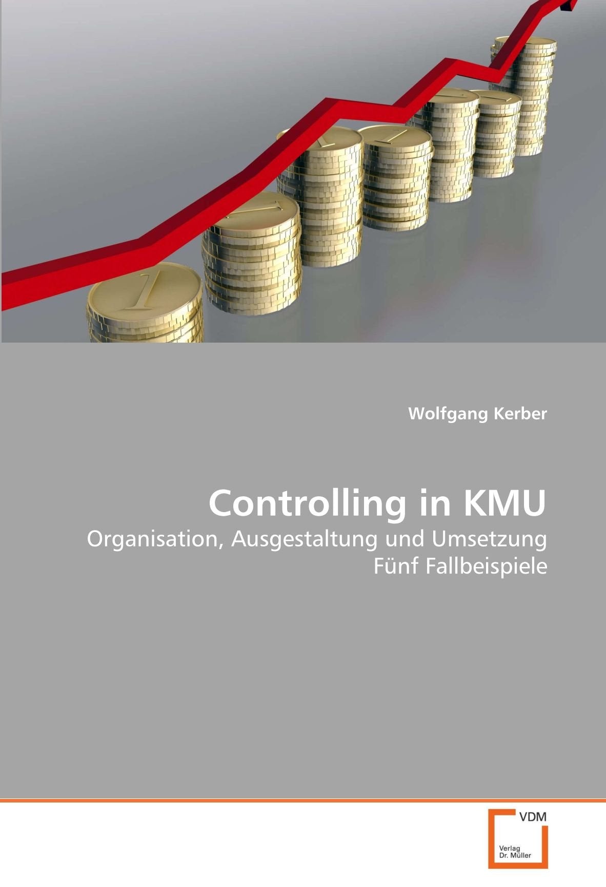 Controlling in KMU: Organisation, Ausgestaltung und Umsetzung Fünf Fallbeispiele Law