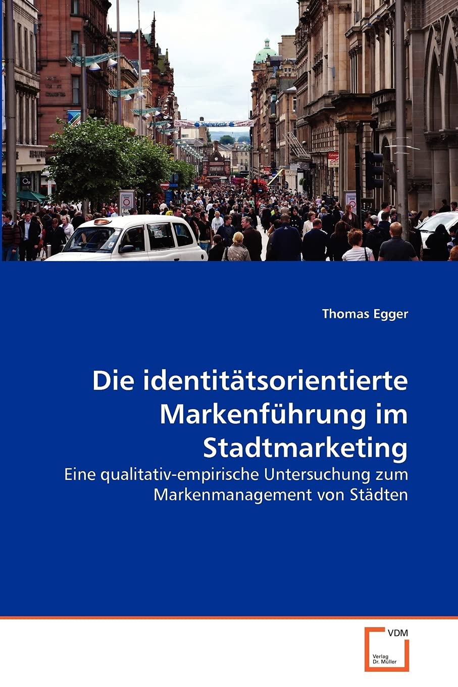 Die identitätsorientierte Markenführung im Stadtmarketing: Eine qualitativ-empirische Untersuchung zum Markenmanagement von Städten Law