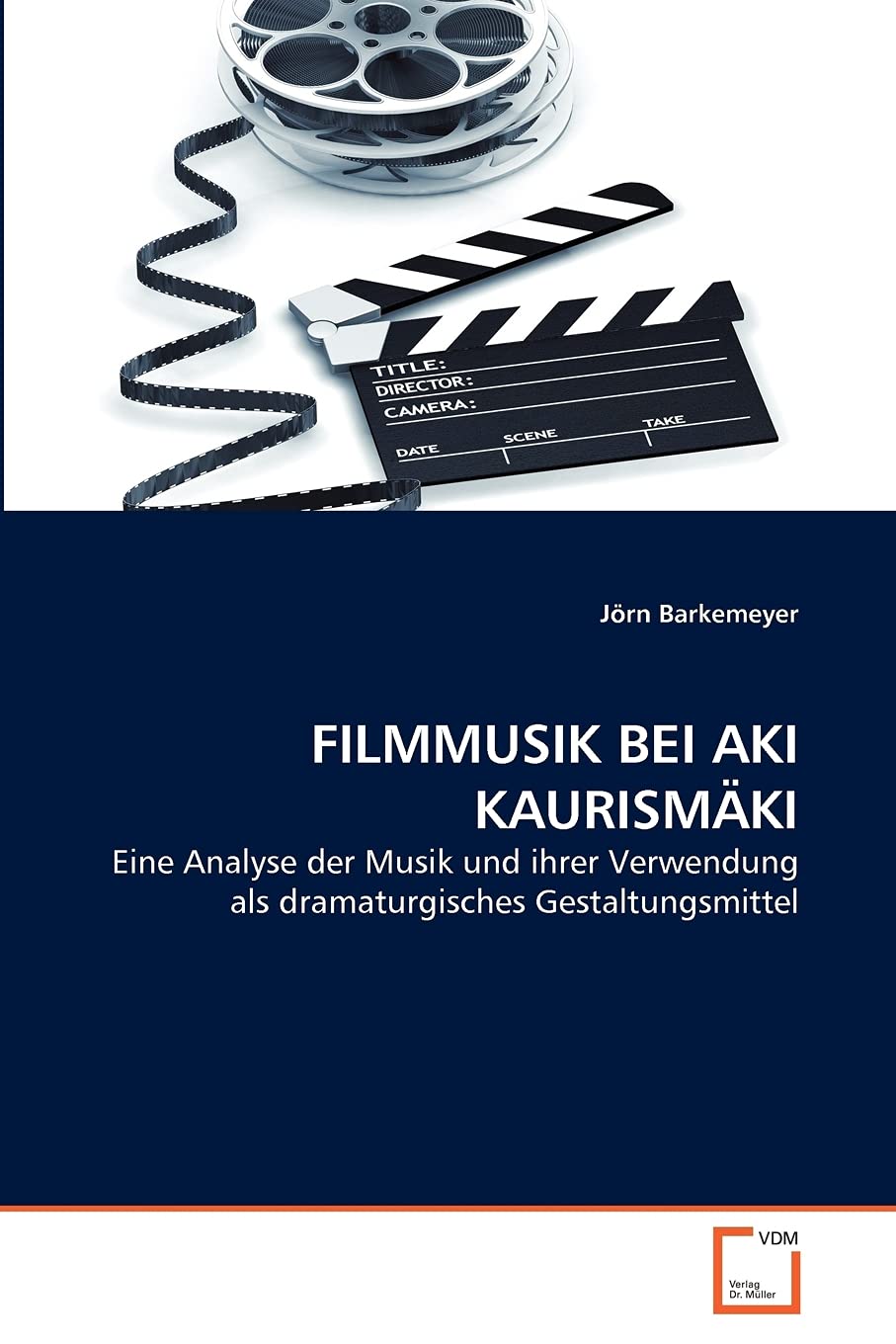 FILMMUSIK BEI AKI KAURISMÄKI: Eine Analyse der Musik und ihrer Verwendung als dramaturgisches Gestaltungsmittel Film, Art & Culture