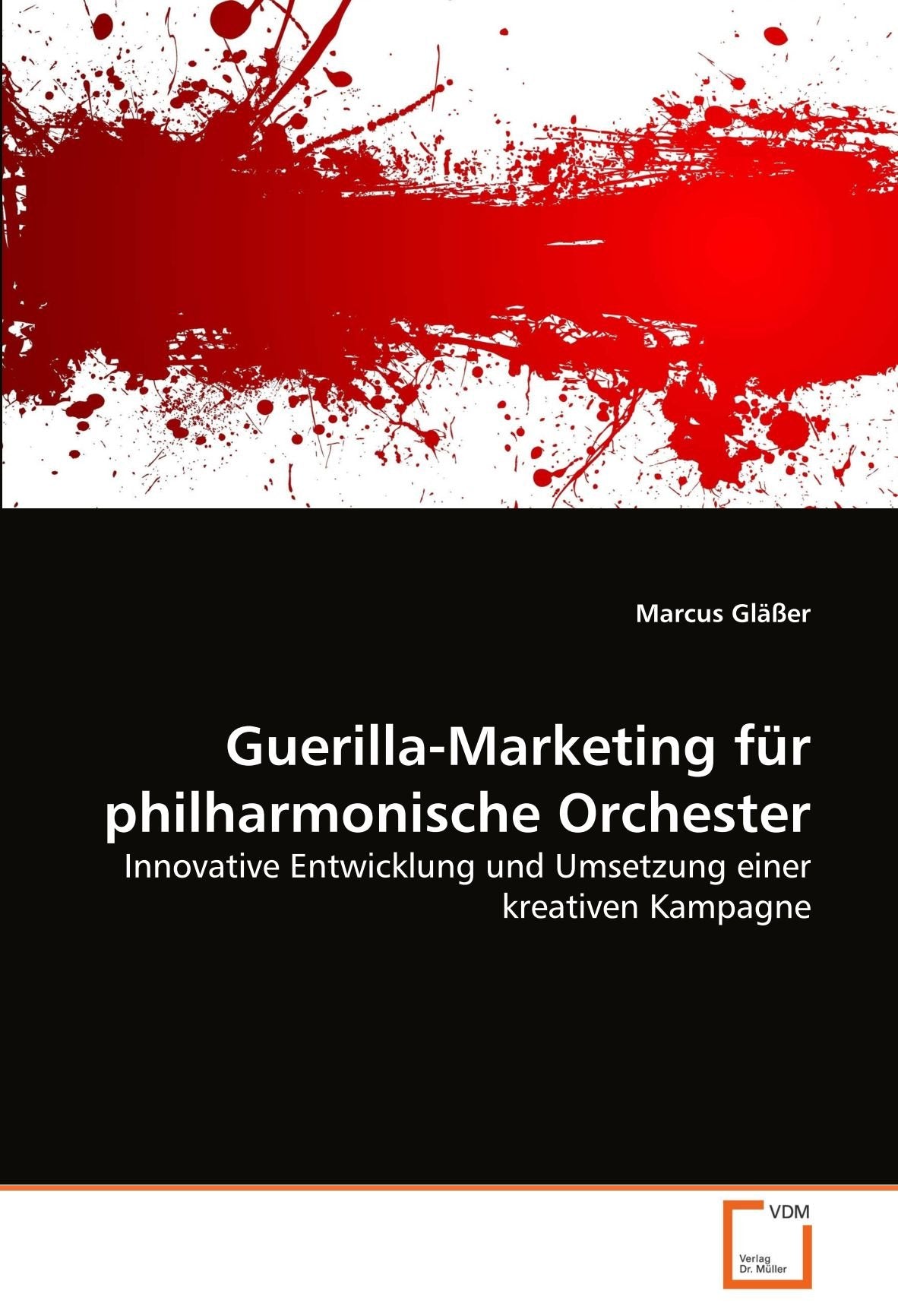 Guerilla-Marketing für philharmonische Orchester: Innovative Entwicklung und Umsetzung einer kreativen Kampagne Law