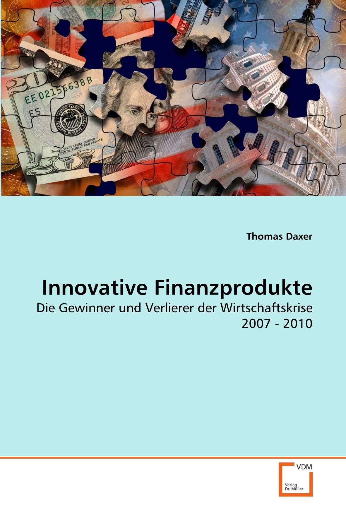 Innovative Finanzprodukte: Die Gewinner und Verlierer der Wirtschaftskrise 2007 - 2010 Law
