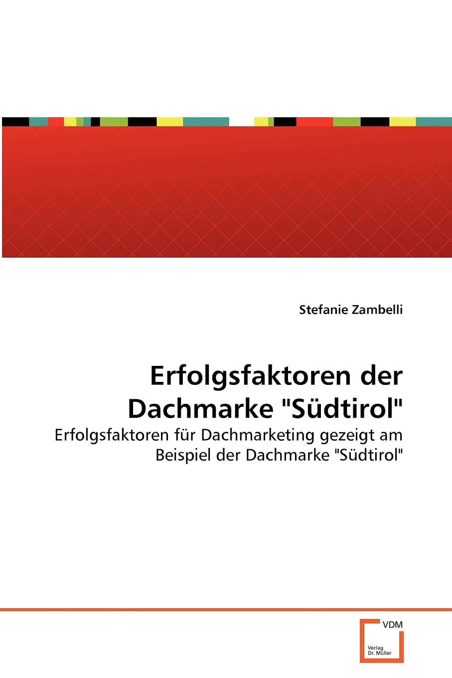 Erfolgsfaktoren der Dachmarke "Südtirol": Erfolgsfaktoren für Dachmarketing gezeigt am Beispiel der Dachmarke "Südtirol" Law