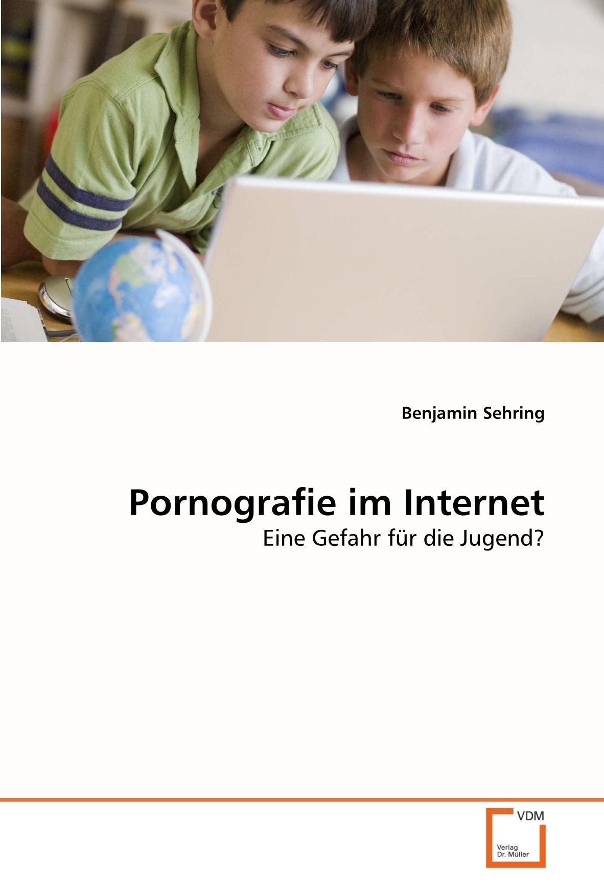 Pornografie im Internet: Eine Gefahr für die Jugend? Computer Science