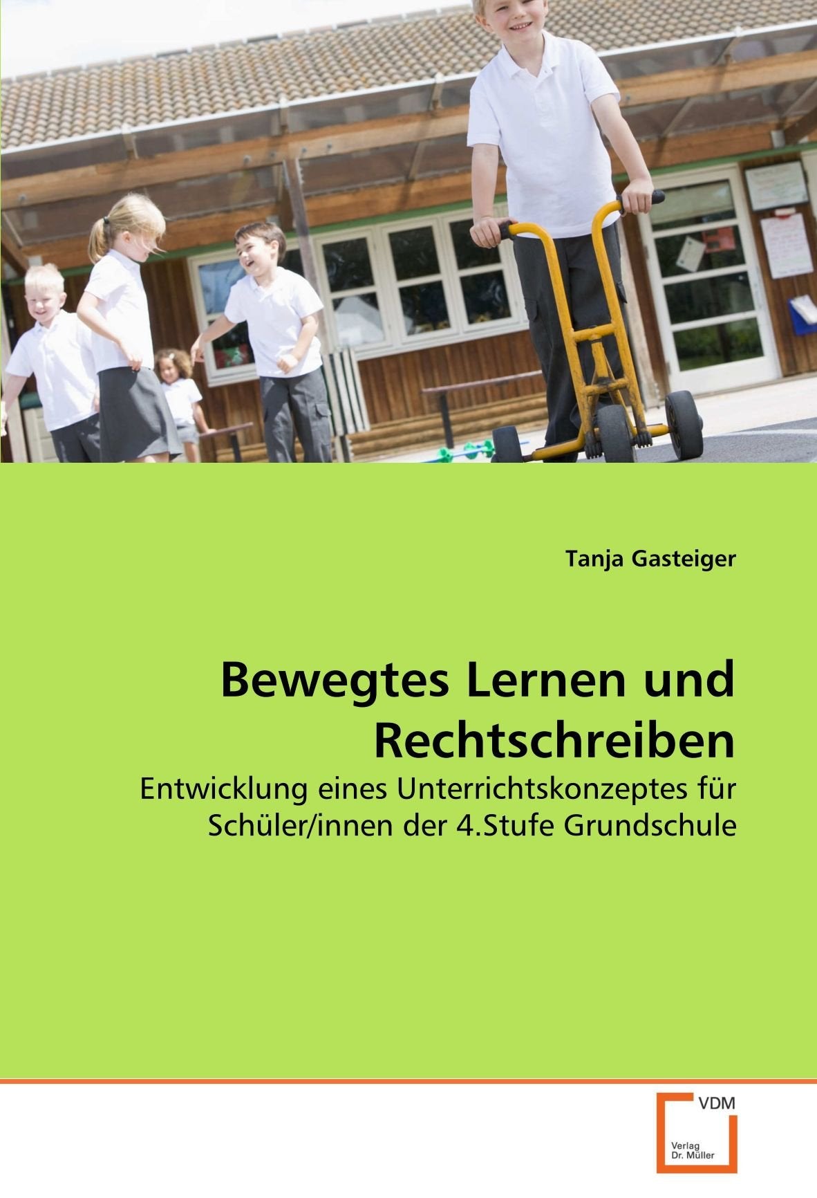 Bewegtes Lernen und Rechtschreiben: Entwicklung eines Unterrichtskonzeptes für Schüler/innen der 4.Stufe Grundschule Learning & Reference