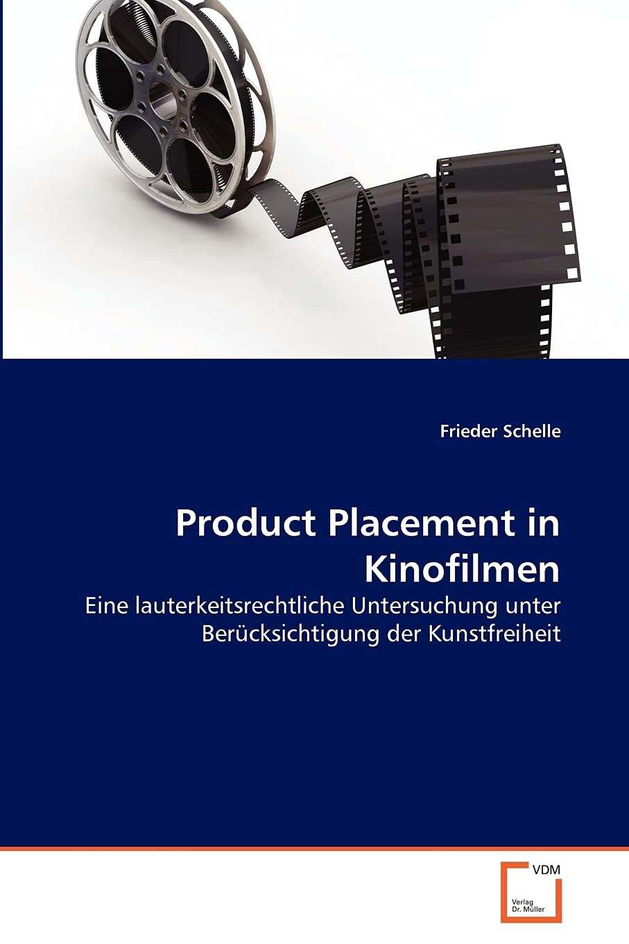 Product Placement in Kinofilmen: Eine lauterkeitsrechtliche Untersuchung unter Berücksichtigung der Kunstfreiheit Law