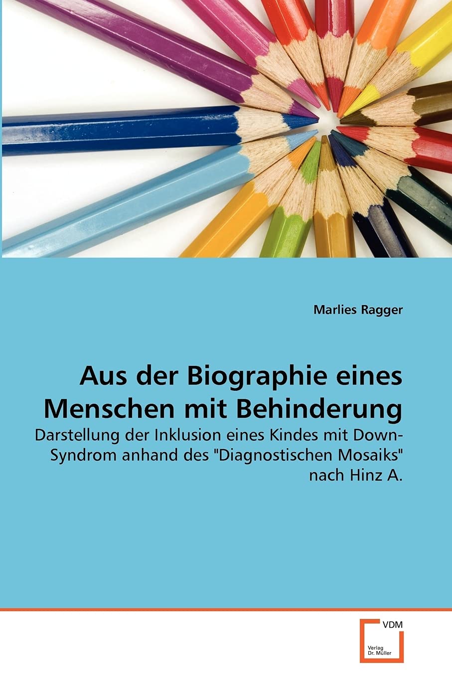 Aus der Biographie eines Menschen mit Behinderung: Darstellung der Inklusion eines Kindes mit Down- Syndrom anhand des "Diagnostischen Mosaiks" nach Hinz A. Learning & Reference
