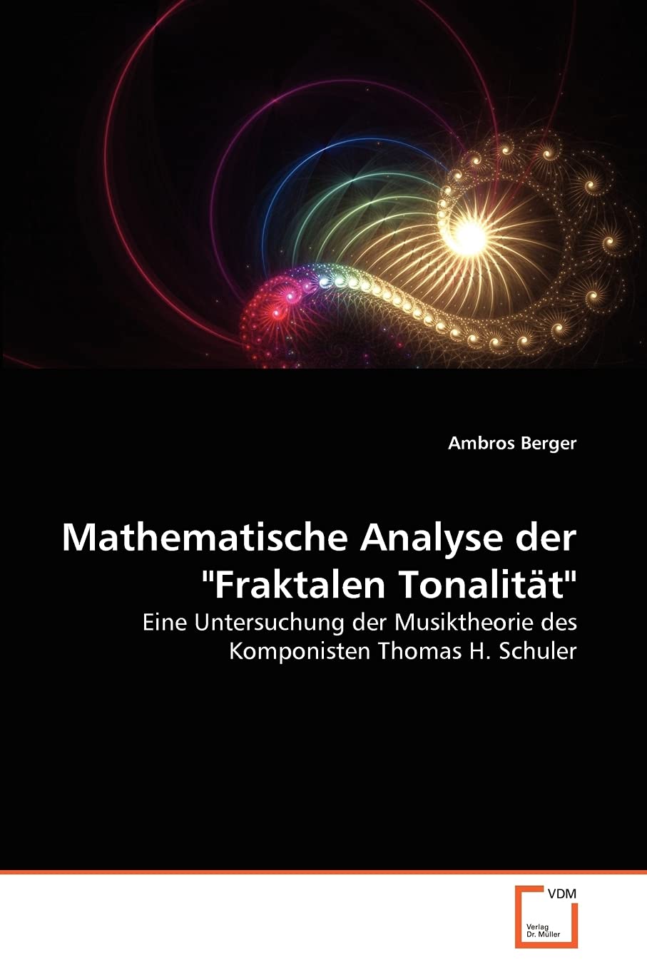 Mathematische Analyse der "Fraktalen Tonalität": Eine Untersuchung der Musiktheorie des Komponisten Thomas H. Schuler Mathematics
