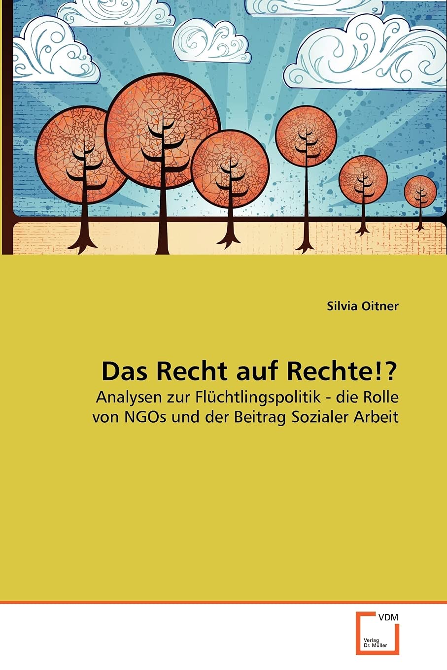 Das Recht auf Rechte!?: Analysen zur Flüchtlingspolitik - die Rolle von NGOs und der Beitrag Sozialer Arbeit Learning & Reference
