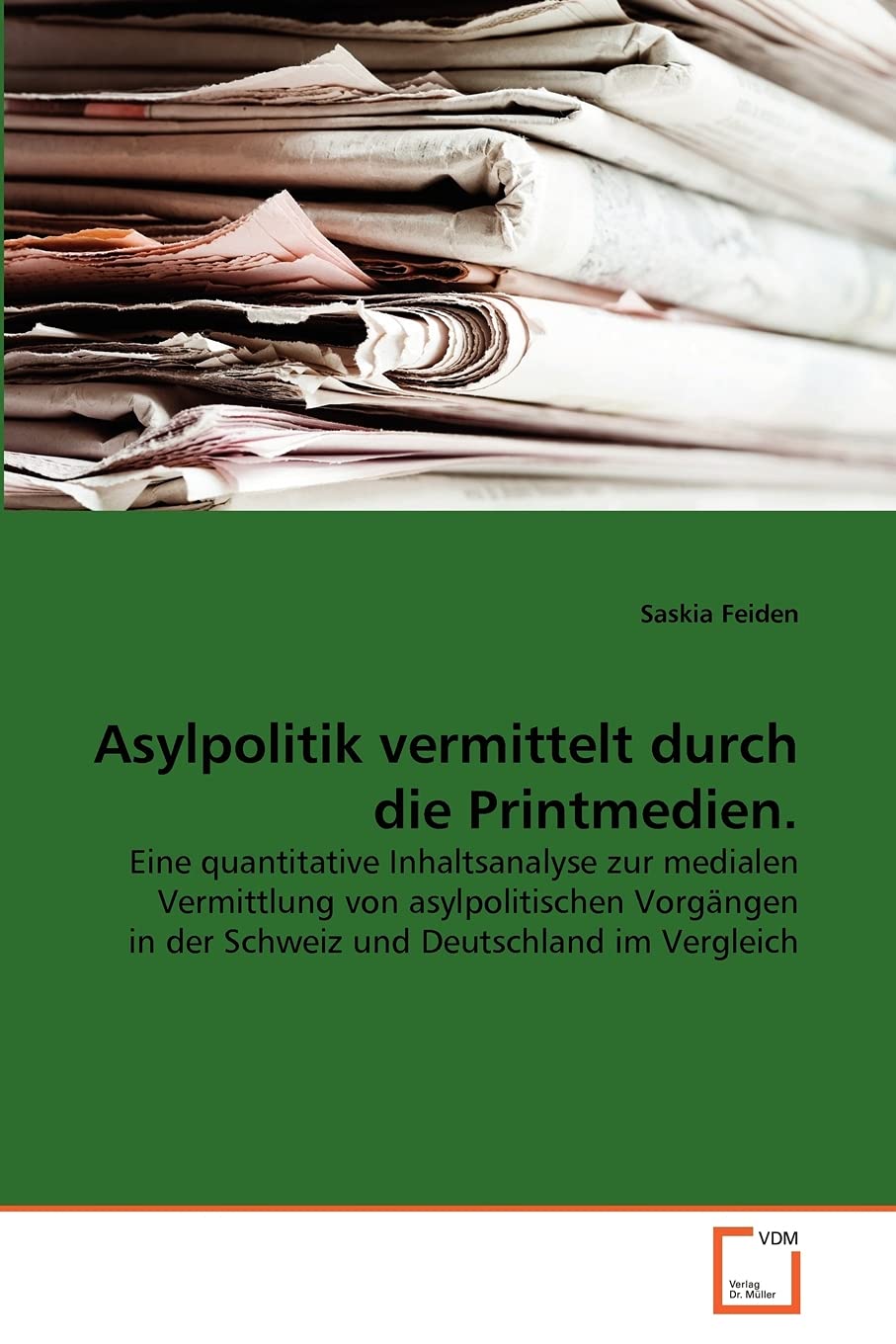 Asylpolitik vermittelt durch die Printmedien.: Eine quantitative Inhaltsanalyse zur medialen Vermittlung von asylpolitischen Vorgängen in der Schweiz und Deutschland im Vergleich Law