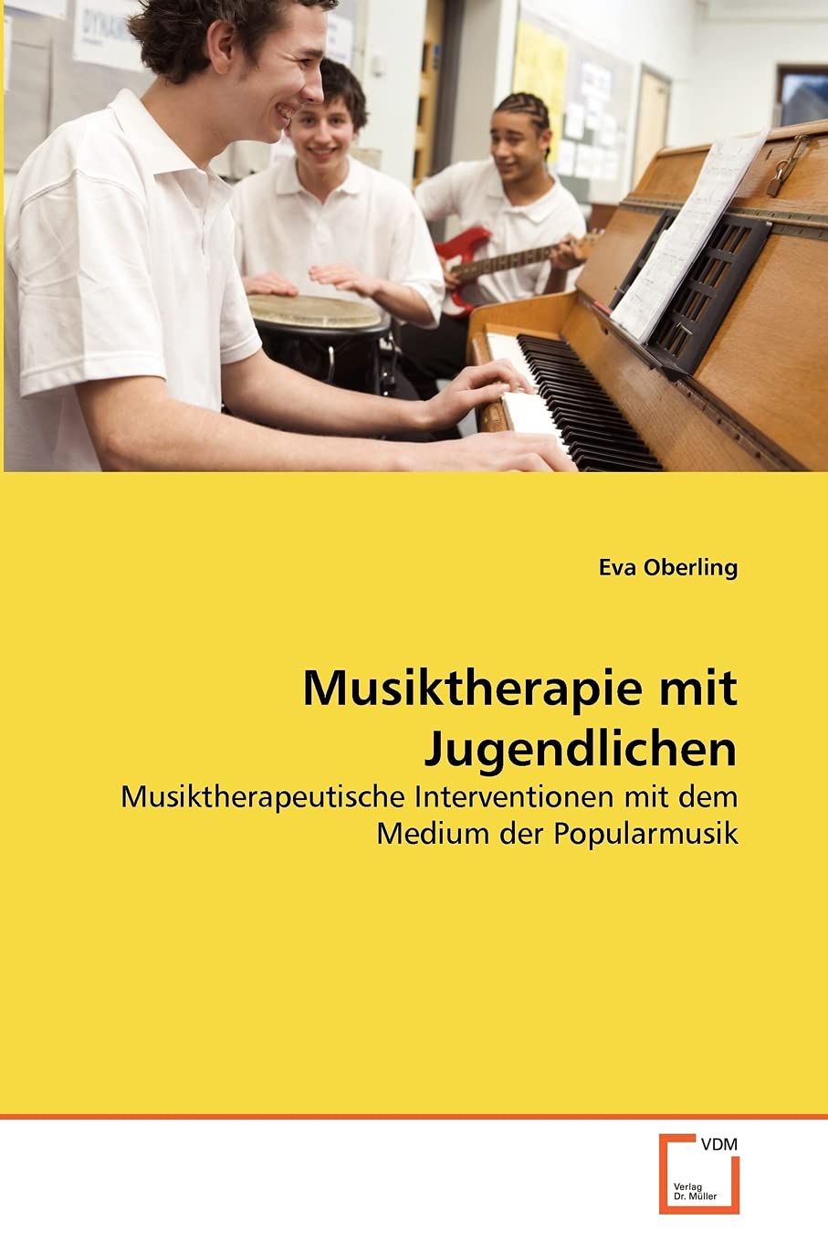 Musiktherapie mit Jugendlichen: Musiktherapeutische Interventionen mit dem Medium der Popularmusik Psychology