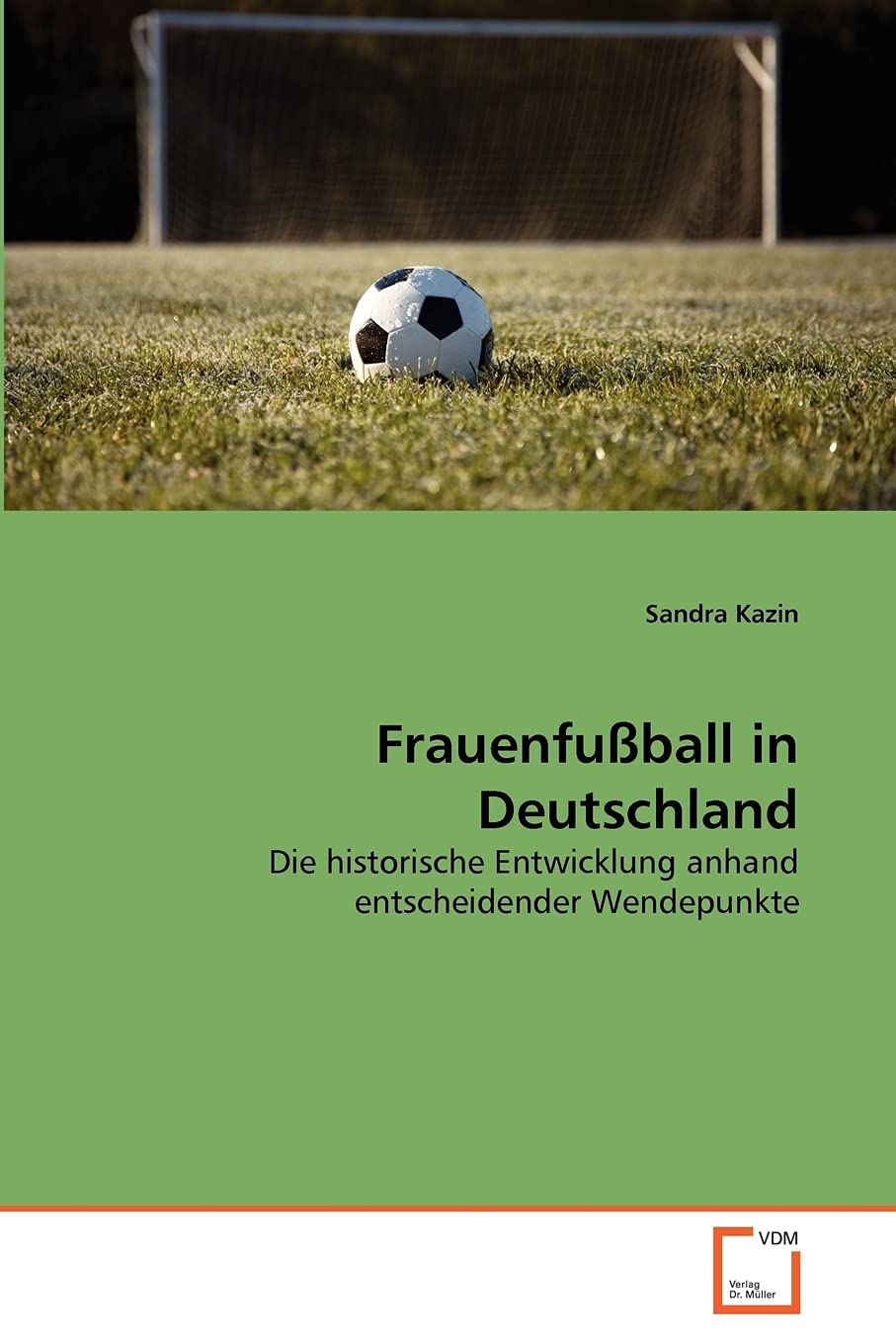 Frauenfußball in Deutschland: Die historische Entwicklung anhand entscheidender Wendepunkte Leisure & Fun