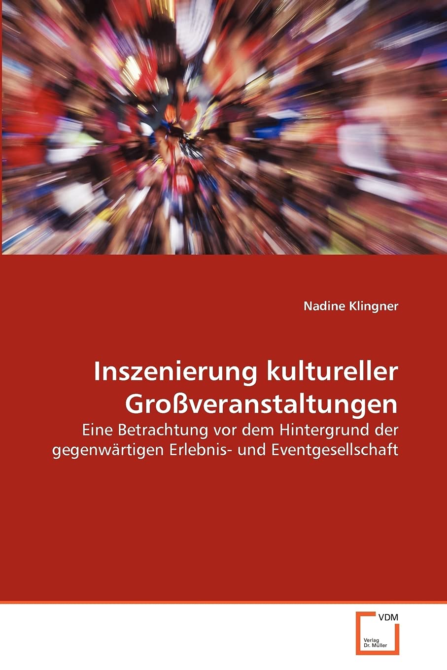 Inszenierung kultureller Großveranstaltungen: Eine Betrachtung vor dem Hintergrund der gegenwärtigen Erlebnis- und Eventgesellschaft Film, Art & Culture