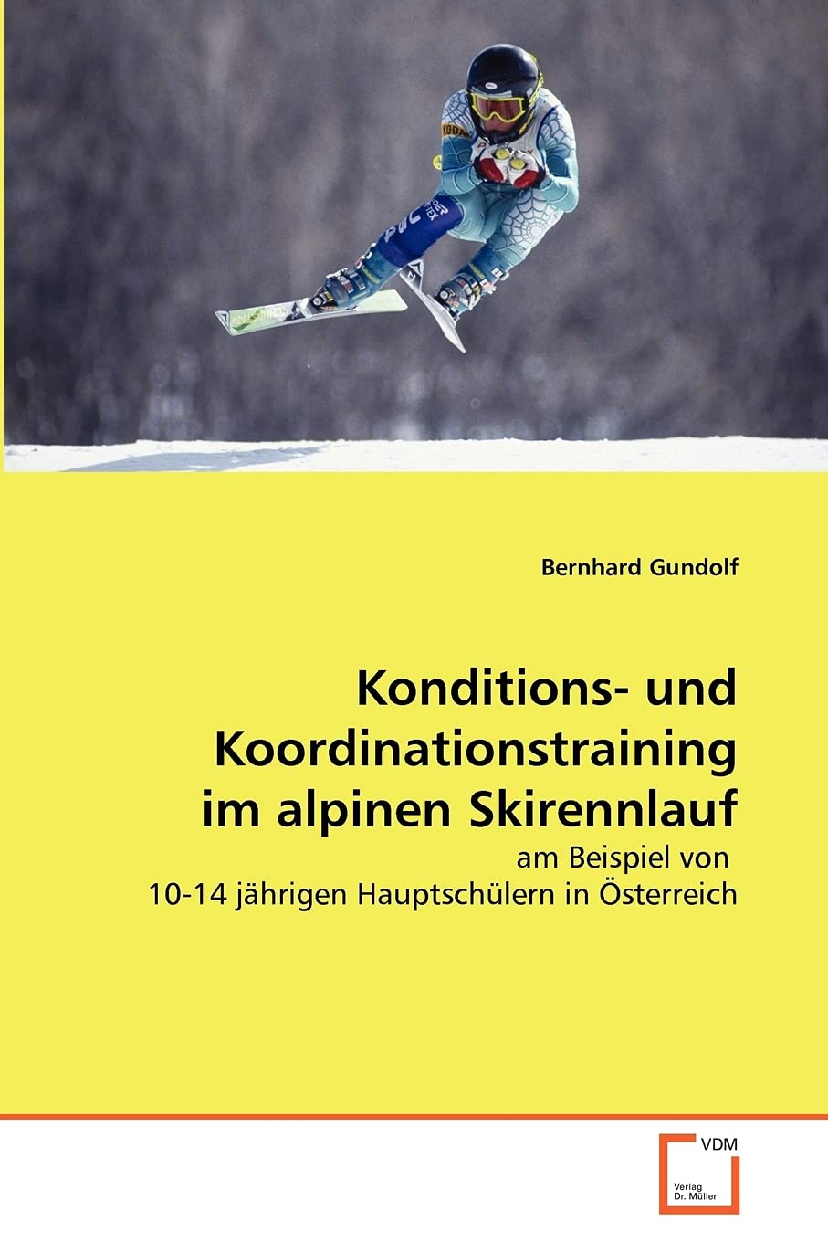Konditions- und Koordinationstraining im alpinen Skirennlauf: am Beispiel von 10-14 jährigen Hauptschülern in Österreich Leisure & Fun