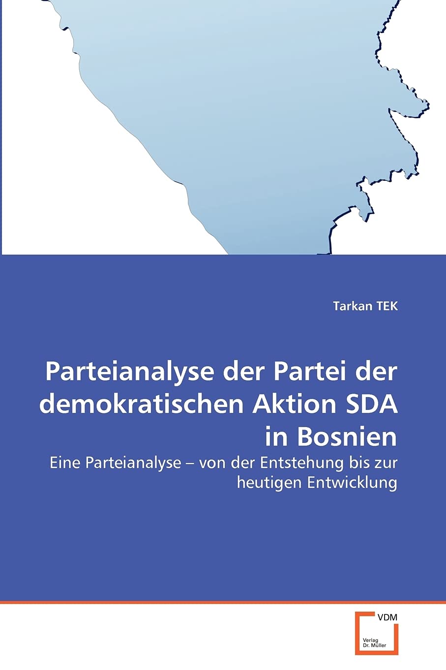 Parteianalyse der Partei der demokratischen Aktion SDA in Bosnien: Eine Parteianalyse ? von der Entstehung bis zur heutigen Entwicklung Law