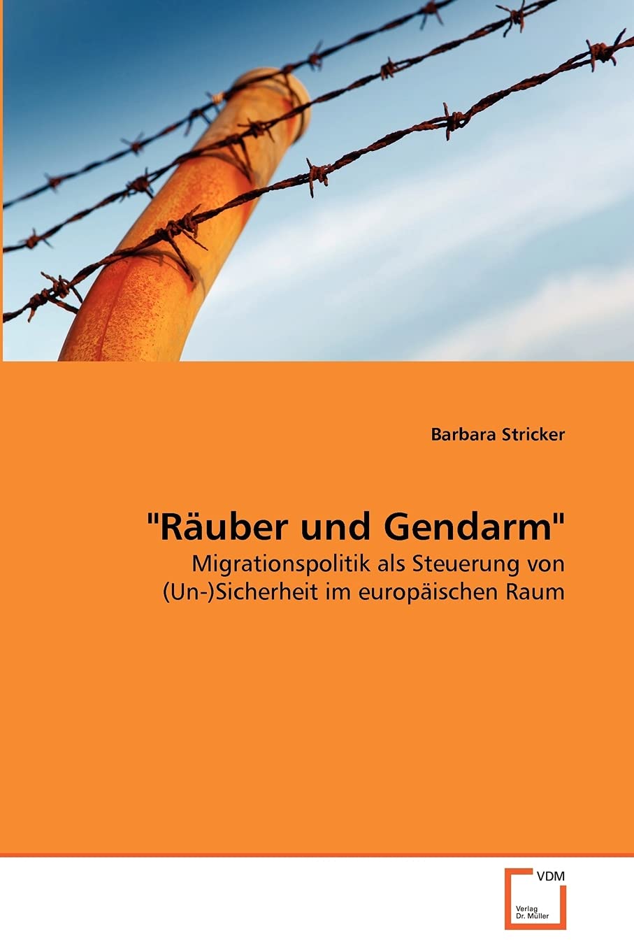 "Räuber und Gendarm": Migrationspolitik als Steuerung von (Un-)Sicherheit im europäischen Raum Law