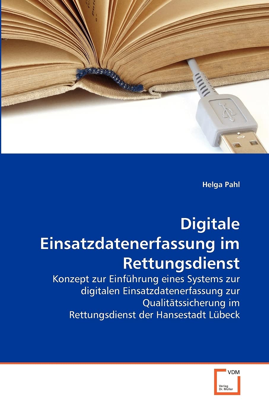 Digitale Einsatzdatenerfassung im Rettungsdienst: Konzept zur Einführung eines Systems zur digitalen Einsatzdatenerfassung zur Qualitätssicherung im Rettungsdienst der Hansestadt Lübeck Computer Science