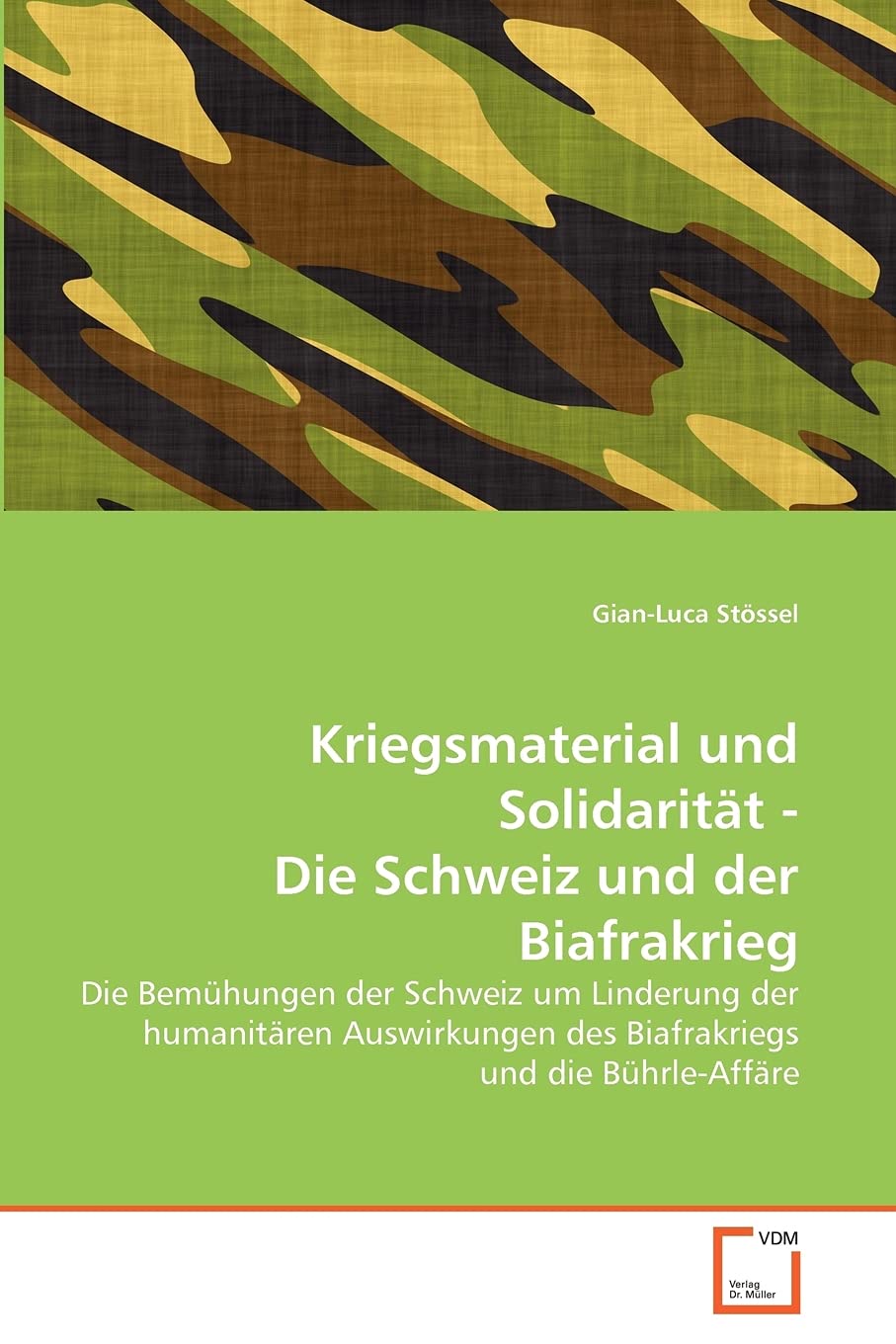 Kriegsmaterial und Solidarität - Die Schweiz und der Biafrakrieg: Die Bemühungen der Schweiz um Linderung der humanitären Auswirkungen des Biafrakriegs und die Bührle-Affäre Politics & History