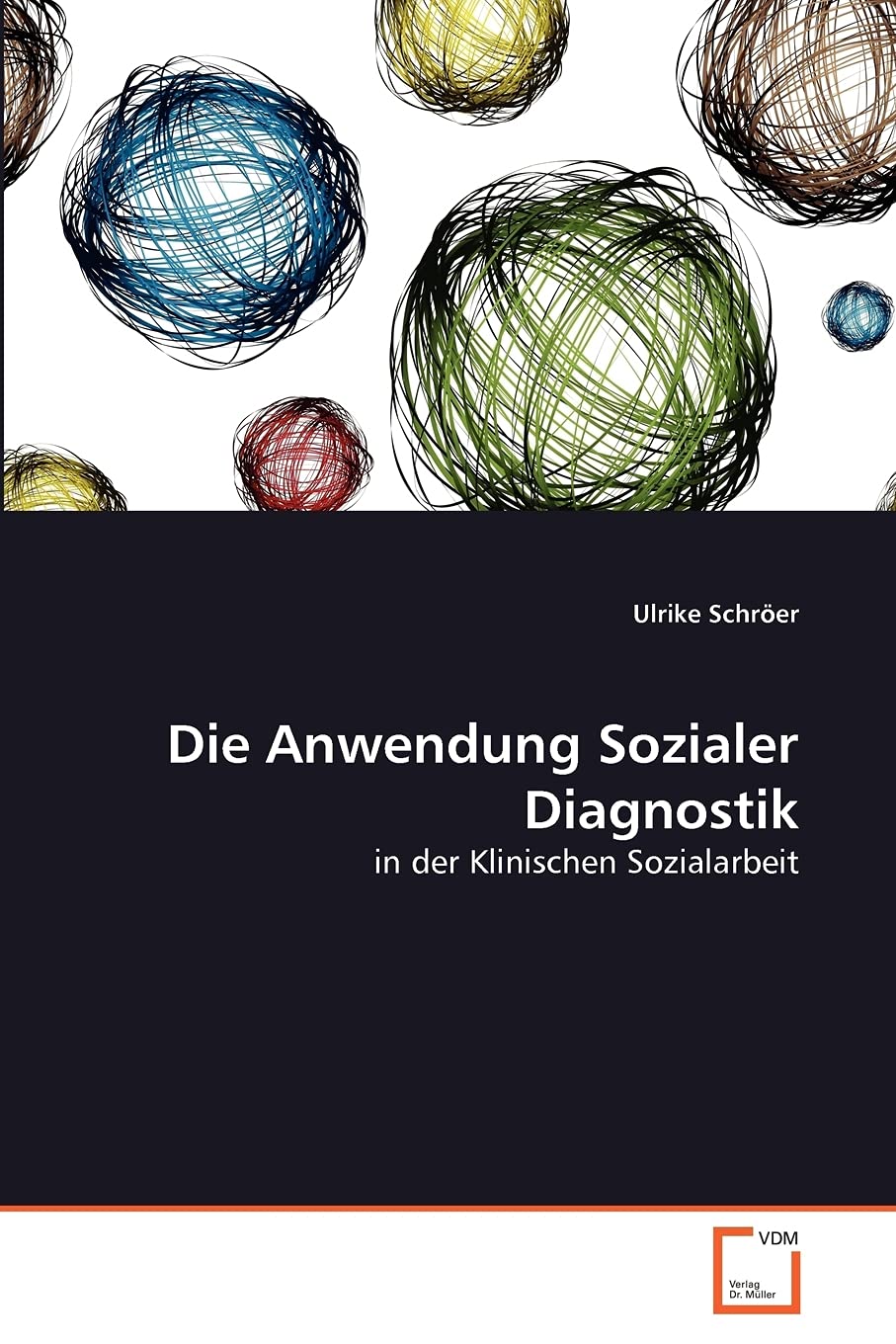 Die Anwendung Sozialer Diagnostik: in der Klinischen Sozialarbeit Learning & Reference