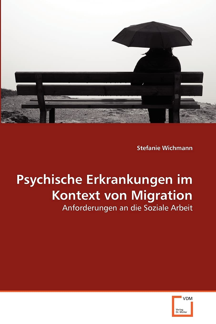 Psychische Erkrankungen im Kontext von Migration: Anforderungen an die Soziale Arbeit Learning & Reference