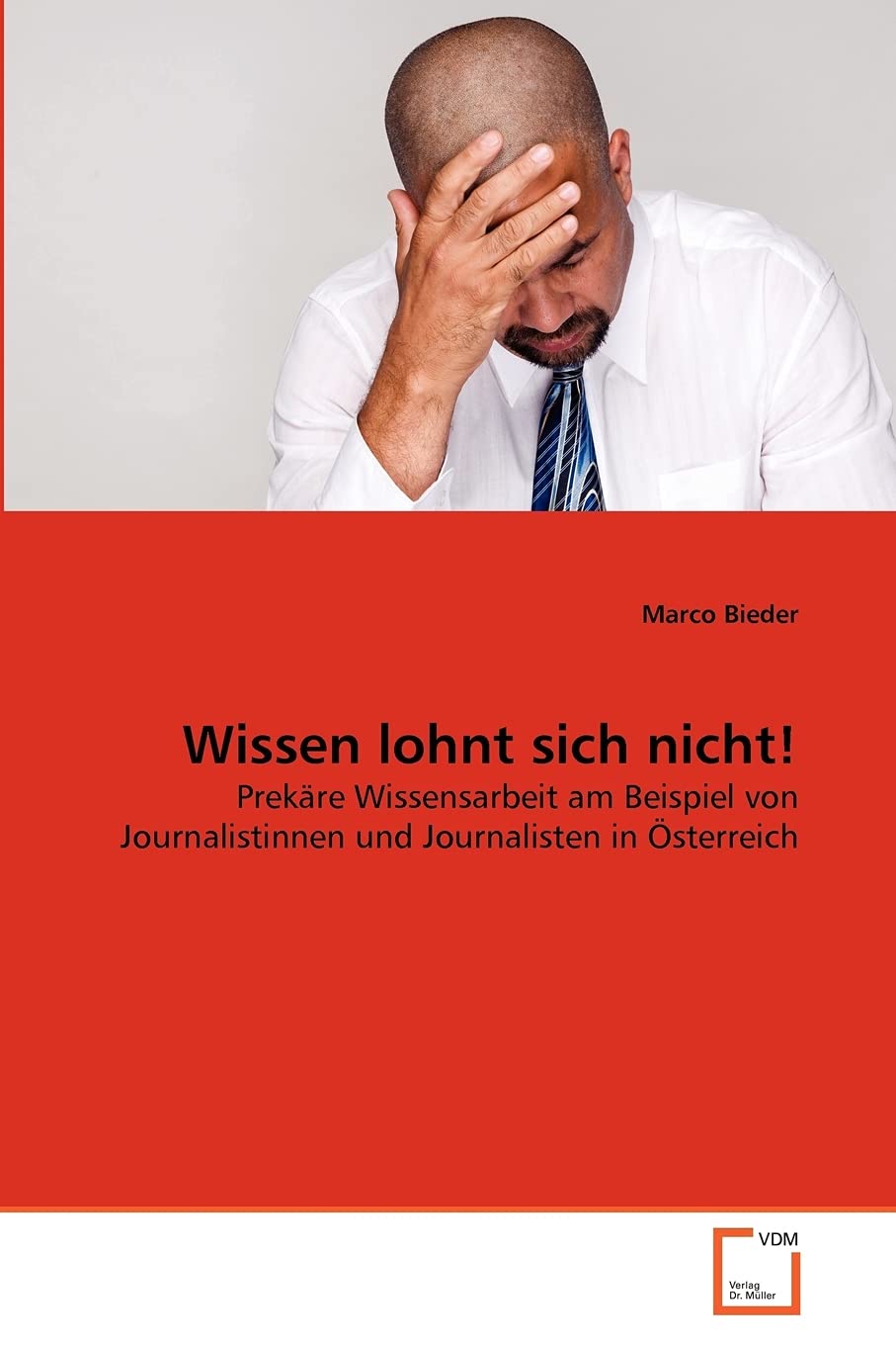 Wissen lohnt sich nicht!: Prekäre Wissensarbeit am Beispiel von Journalistinnen und Journalisten in Österreich Law
