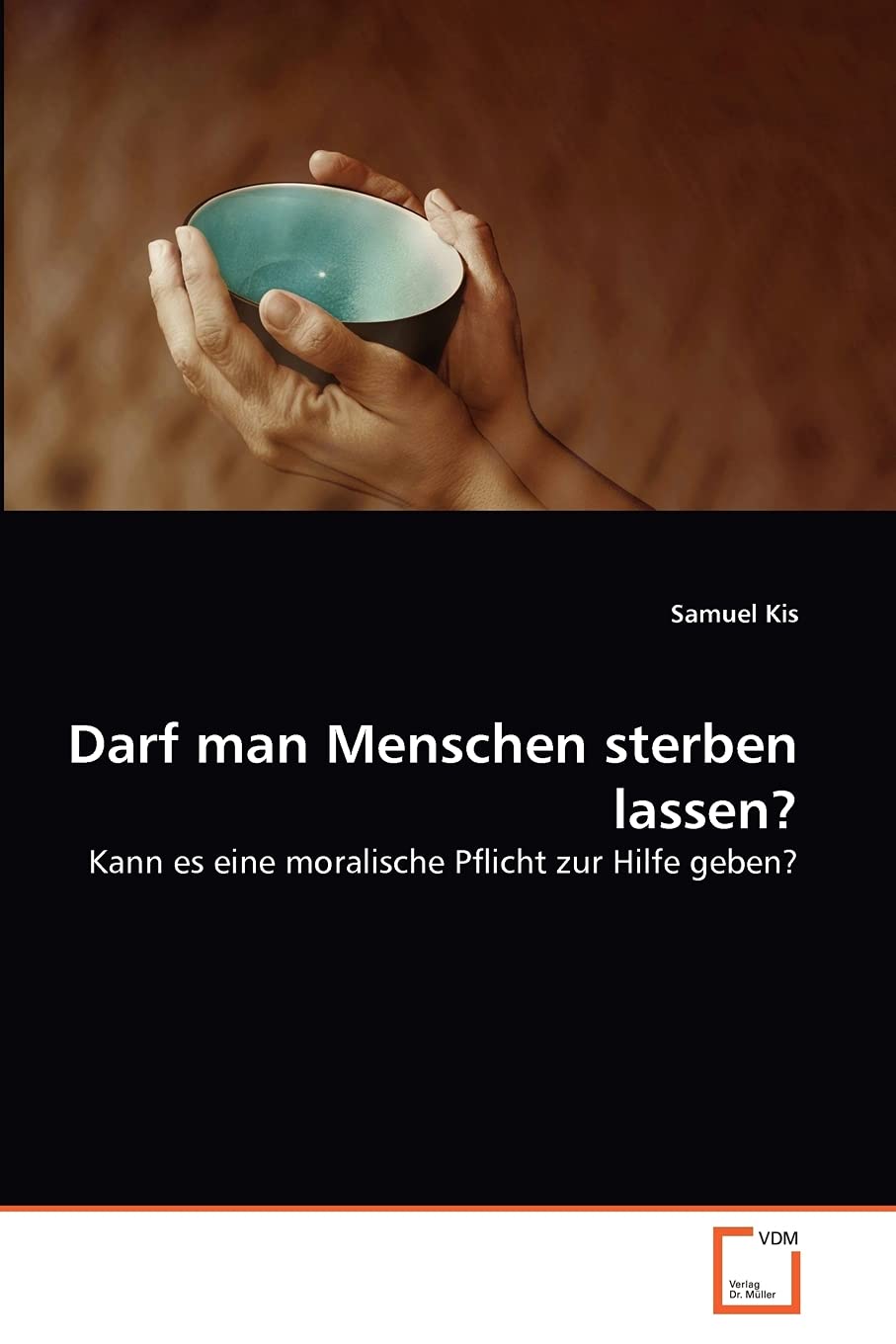 Darf man Menschen sterben lassen?: Kann es eine moralische Pflicht zur Hilfe geben? Philosophy