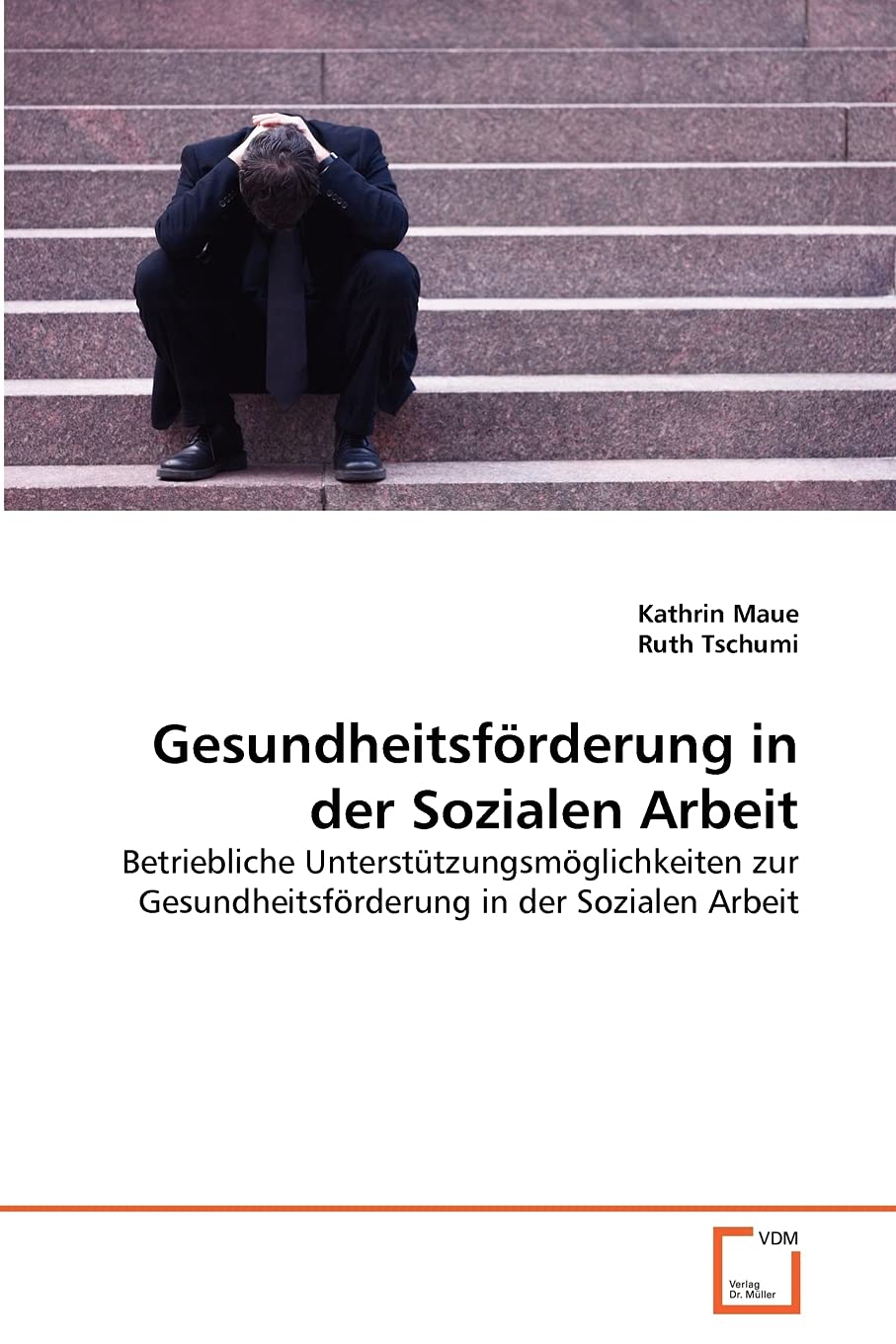 Gesundheitsförderung in der Sozialen Arbeit: Betriebliche Unterstützungsmöglichkeiten zur Gesundheitsförderung in der Sozialen Arbeit Learning & Reference