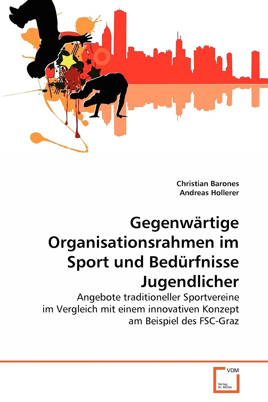 Gegenwärtige Organisationsrahmen im Sport und Bedürfnisse Jugendlicher: Angebote traditioneller Sportvereine im Vergleich mit einem innovativen Konzept am Beispiel des FSC-Graz Leisure & Fun