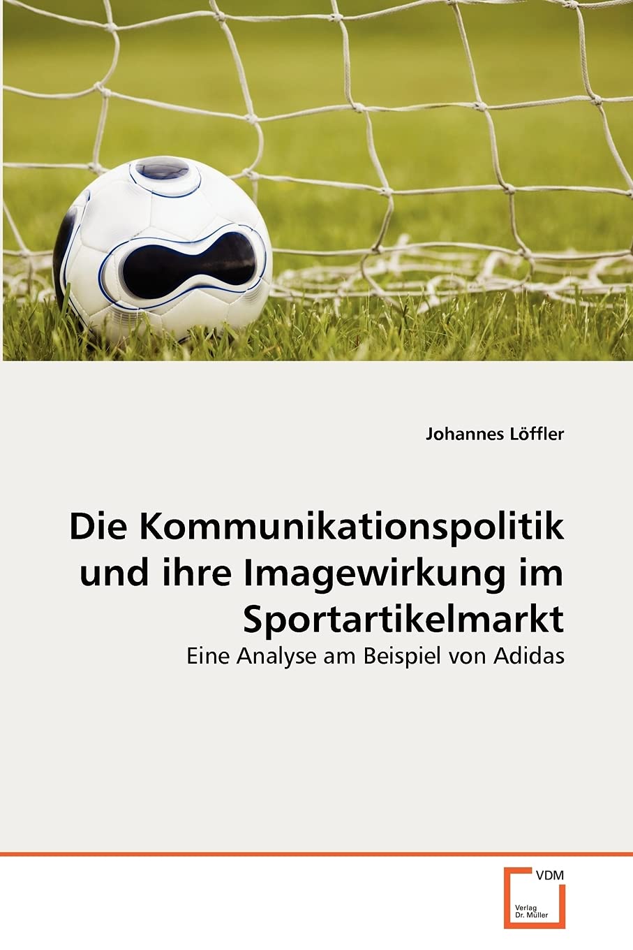 Die Kommunikationspolitik und ihre Imagewirkung im Sportartikelmarkt: Eine Analyse am Beispiel von Adidas Leisure & Fun
