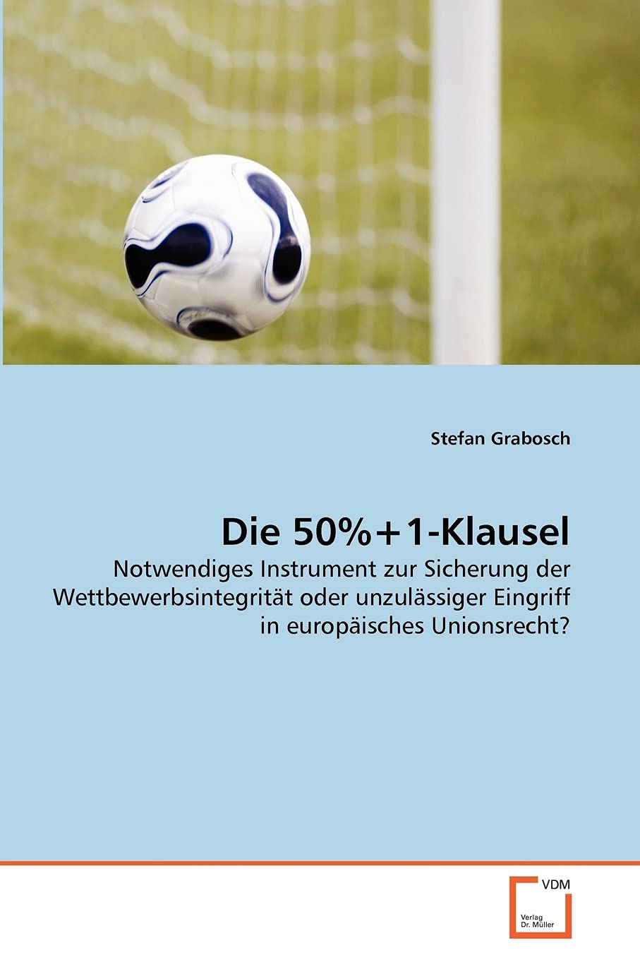 Die 50%+1-Klausel: Notwendiges Instrument zur Sicherung der Wettbewerbsintegrität oder unzulässiger Eingriff in europäisches Unionsrecht? Leisure & Fun